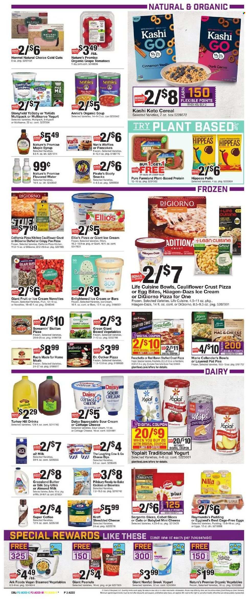 thumbnail - Giant Food Flyer - 01/14/2022 - 01/20/2022 - Sales products - Nature’s Promise, pot pie, puffs, brownies, waffles, pizza, soup, Pillsbury, Lean Cuisine, Marie Callender's, Annie's, Kraft®, Hormel, cottage cheese, shredded cheese, The Laughing Cow, Dr. Oetker, Babybel, Sargento, pudding, yoghurt, Yoplait, almond milk, Silk, cage free eggs, butter, sour cream, ice cream, Häagen-Dazs, Enlightened lce Cream, Screamin' Sicilian, Red Baron, cookies, snack, cocoa, cereals, cinnamon, maple syrup, syrup, peanuts, flavored water, coffee, pan, jar. Page 3.