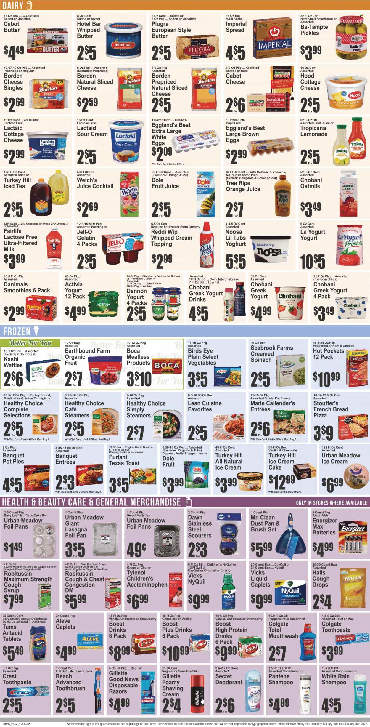 thumbnail - Key Food Flyer - 01/14/2022 - 01/20/2022 - Sales products - bread, cake, french bread, pot pie, waffles, Dole, cherries, Welch's, hot pocket, pizza, meatloaf, Bird's Eye, lasagna meal, Lean Cuisine, Healthy Choice, Marie Callender's, pepperoni, cottage cheese, Lactaid, sliced cheese, greek yoghurt, pudding, yoghurt, Activia, Chobani, Dannon, Danimals, milk, protein drink, yoghurt drink, shake, oat milk, eggs, cage free eggs, whipped butter, sour cream, whipped cream, ice cream, Stouffer's, parmigiana, Halls, sugar, topping, Jell-O, sauerkraut, pickles, syrup, lemonade, orange juice, juice, fruit juice, ice tea, fruit punch, smoothie, Boost, coffee, turkey breast, shampoo, Colgate, toothbrush, toothpaste, mouthwash, Crest, conditioner, Pantene, anti-perspirant, deodorant, Gillette, disposable razor, Vicks, dustpan & brush, battery, Energizer, Aleve, calcium, DayQuil, Robitussin, Tylenol, NyQuil, Omega-3, Antacid, cough drops. Page 2.