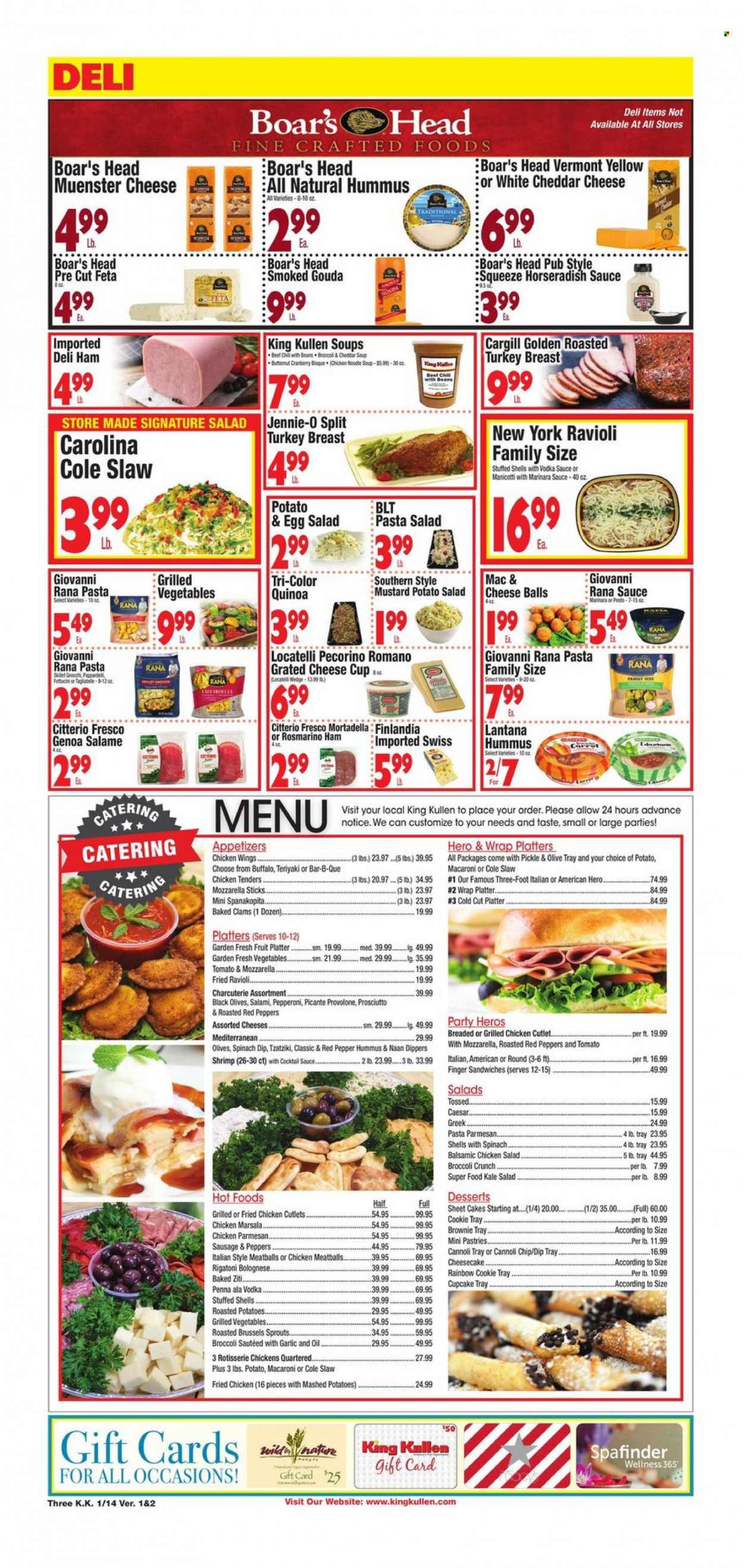 thumbnail - King Kullen Flyer - 01/14/2022 - 01/20/2022 - Sales products - cake, cupcake, cheesecake, brownies, broccoli, horseradish, kale, red peppers, clams, shrimps, gnocchi, mashed potatoes, ravioli, chicken tenders, meatballs, sandwich, macaroni, soup, pasta, fried chicken, baked ziti, Giovanni Rana, Rana, mortadella, salami, ham, prosciutto, pepperoni, tzatziki, hummus, potato salad, pasta salad, chicken salad, gouda, cheese cup, Pecorino, Münster cheese, grated cheese, feta, Provolone, eggs, spinach dip, chicken wings, olives, quinoa, cocktail sauce, mustard, oil, vodka, butternut squash. Page 3.