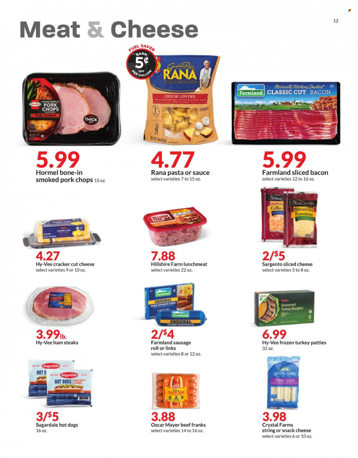 thumbnail - Hy-Vee Flyer - 01/12/2022 - 01/18/2022 - Sales products - hot dog, hamburger, Rana, Hormel, Sugardale, bacon, ham, Hillshire Farm, Oscar Mayer, sausage, lunch meat, ham steaks, Colby cheese, sliced cheese, Provolone, Sargento, crackers, whole turkey, steak, turkey burger, pork chops, pork meat. Page 12.