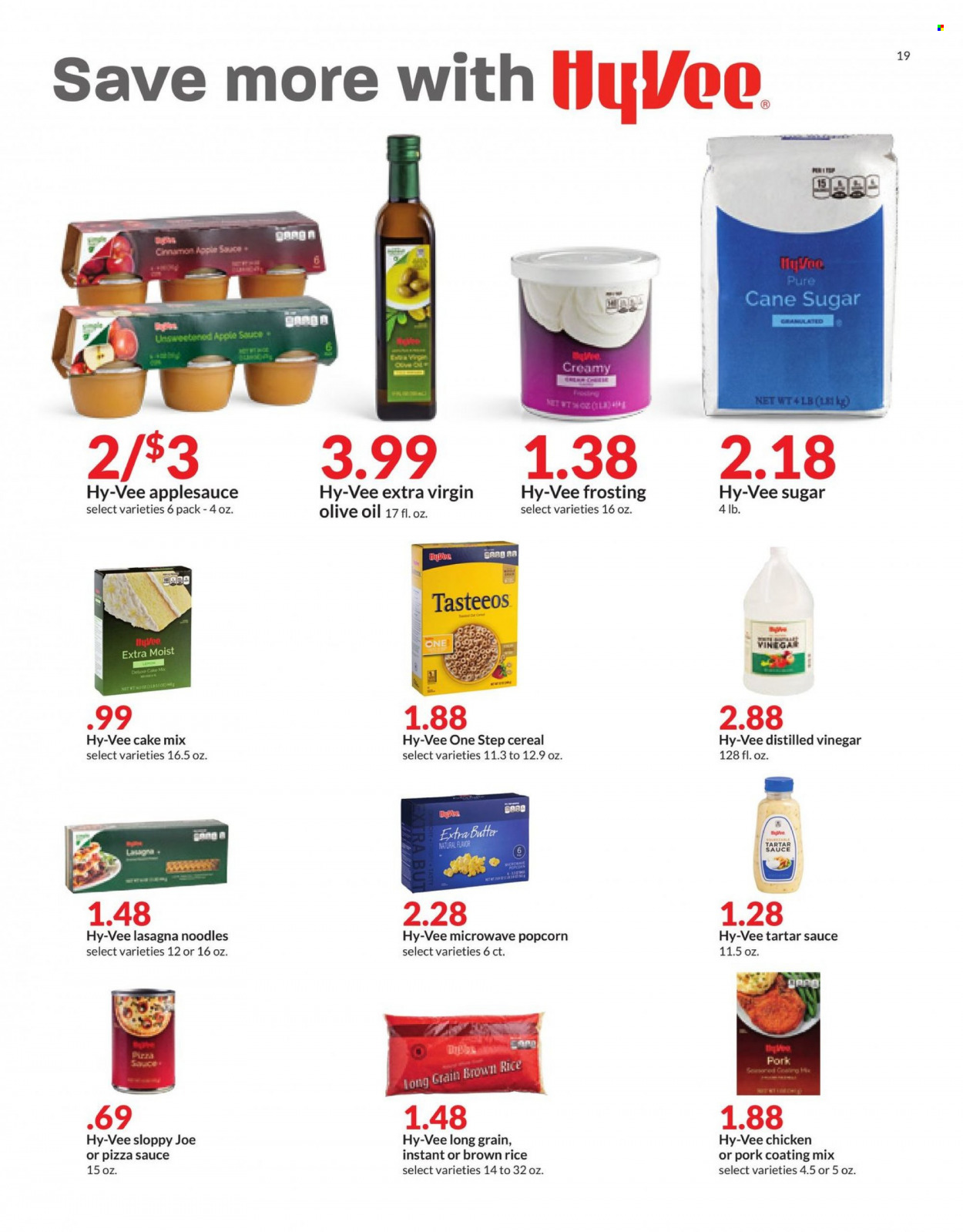 thumbnail - Hy-Vee Flyer - 01/12/2022 - 01/18/2022 - Sales products - cake mix, noodles, lasagna meal, butter, tartar sauce, popcorn, cane sugar, frosting, sugar, cereals, brown rice, rice, cinnamon, extra virgin olive oil, vinegar, olive oil, oil, apple sauce. Page 19.