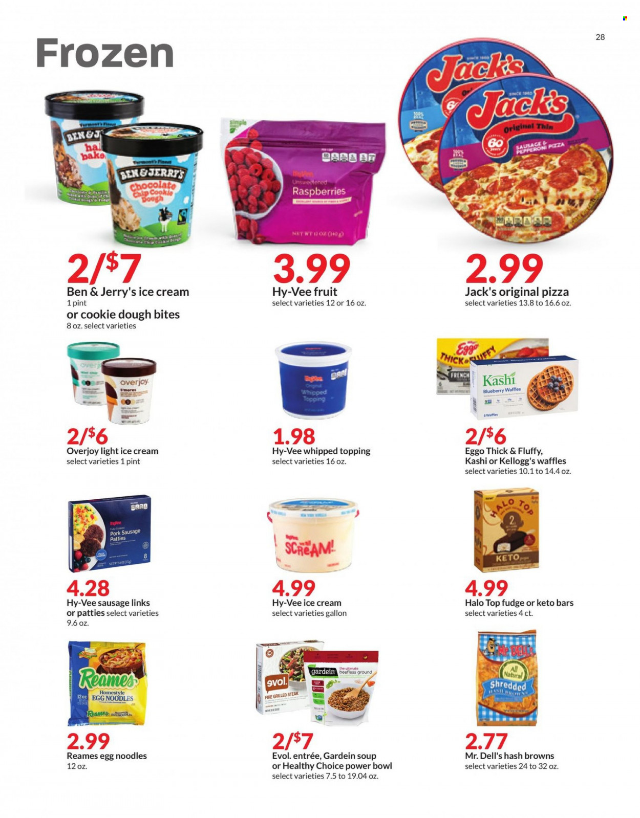 thumbnail - Hy-Vee Flyer - 01/12/2022 - 01/18/2022 - Sales products - waffles, pizza, soup, noodles, Healthy Choice, sausage, pork sausage, ice cream, Ben & Jerry's, hash browns, cookie dough, fudge, chocolate chips, Kellogg's, topping, egg noodles, steak, gallon, bowl. Page 28.