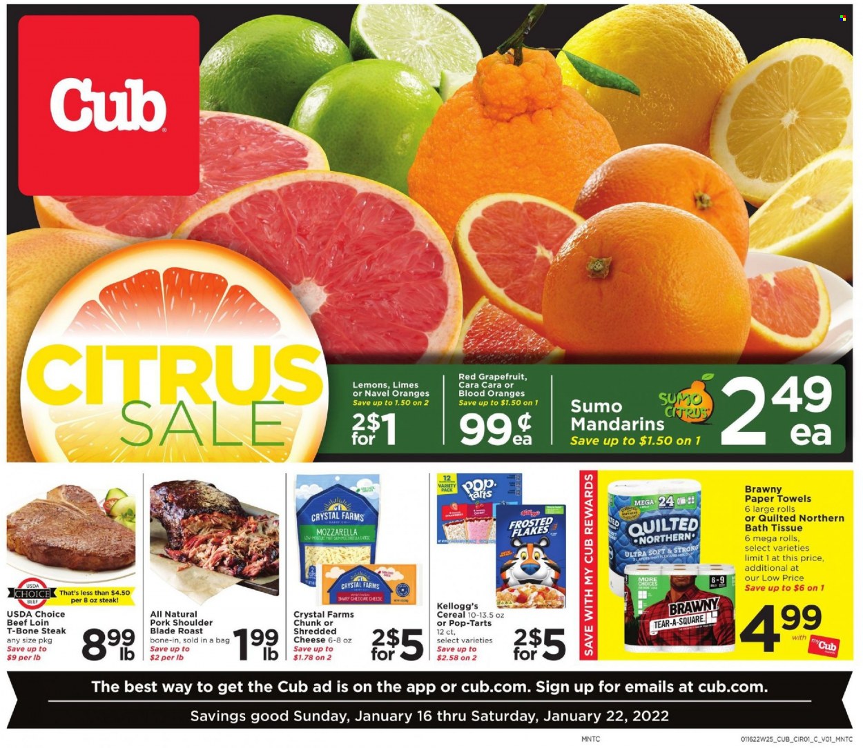 thumbnail - Cub Foods Flyer - 01/16/2022 - 01/22/2022 - Sales products - grapefruits, limes, mandarines, cherries, oranges, mozzarella, cheese, Kellogg's, Pop-Tarts, cereals, Frosted Flakes, beef meat, t-bone steak, steak, pork meat, pork shoulder, bath tissue, Quilted Northern, kitchen towels, paper towels, lemons, navel oranges. Page 1.