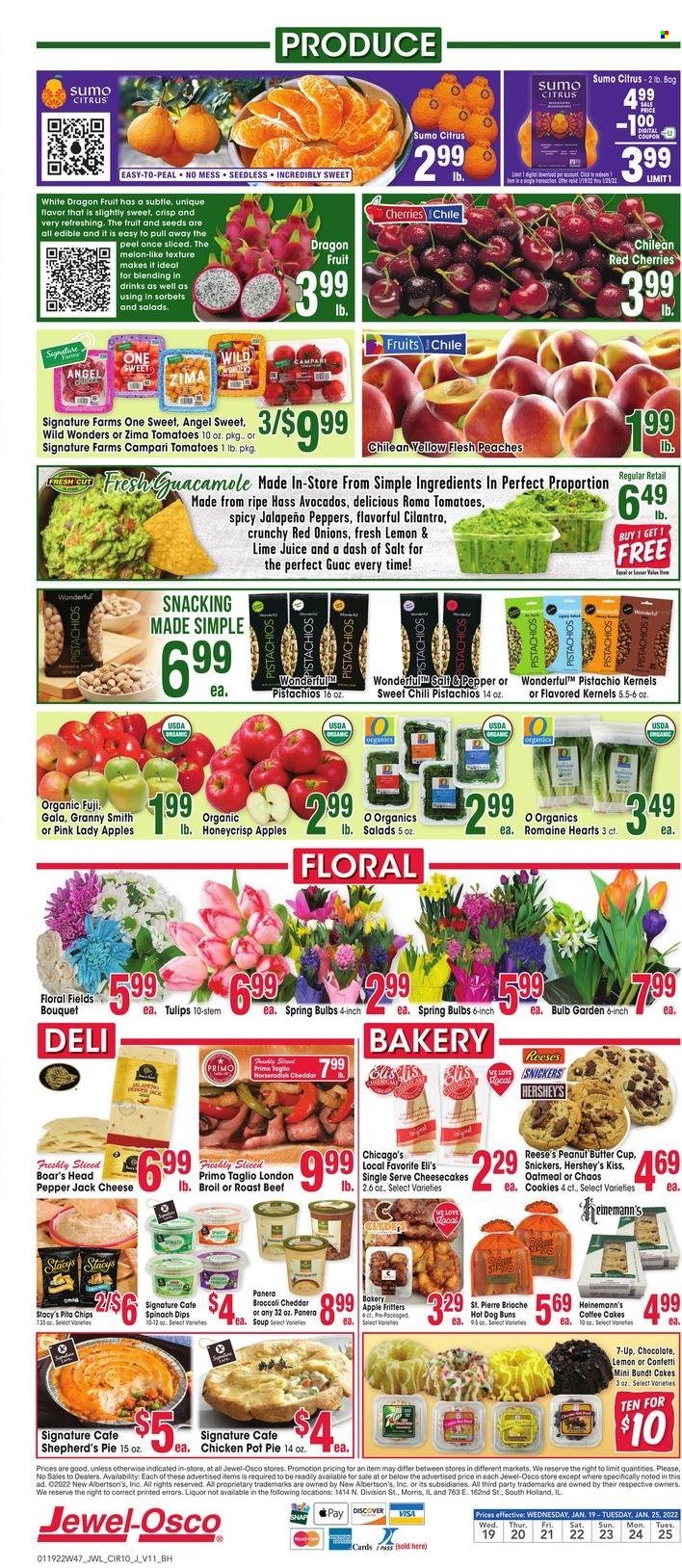 thumbnail - Jewel Osco Flyer - 01/19/2022 - 01/25/2022 - Sales products - cake, buns, brioche, bundt, pot pie, red onions, jalapeño, apples, avocado, Gala, dragon fruit, Granny Smith, Pink Lady, soup, Pepper Jack cheese, cheese, Reese's, Hershey's, cookies, chocolate, Snickers, peanut butter cups, oatmeal, cilantro, peanut butter, pistachios, 7UP, tea, beef meat, roast beef, pot, cup, Bakers, tulip, bouquet, melons, peaches, sumo citrus. Page 10.
