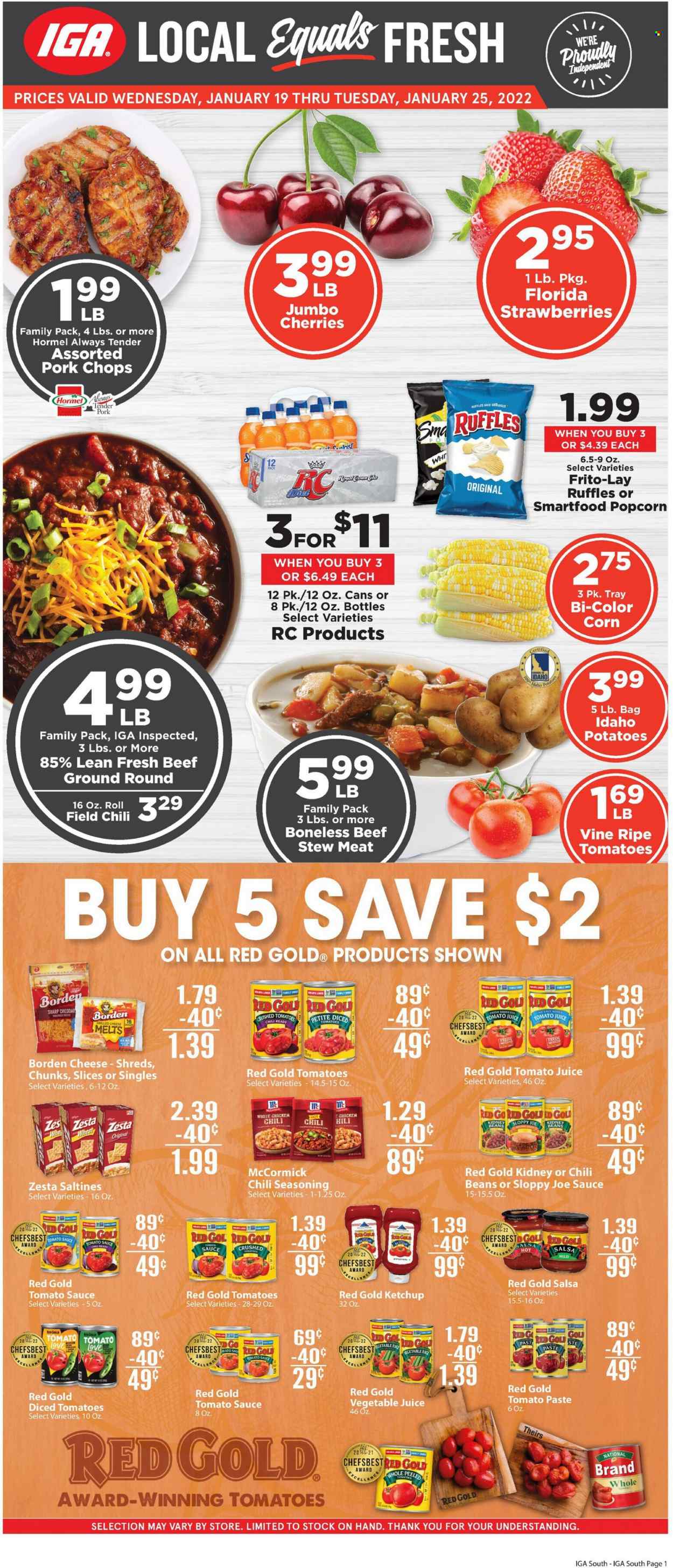 thumbnail - IGA Flyer - 01/19/2022 - 01/25/2022 - Sales products - stew meat, beans, corn, potatoes, strawberries, cherries, sauce, Hormel, cheese, Smartfood, popcorn, Frito-Lay, saltines, Ruffles, crushed tomatoes, tomato paste, tomato sauce, kidney beans, chili beans, spice, ketchup, salsa, tomato juice, juice, vegetable juice, pork chops, pork meat, tray. Page 1.