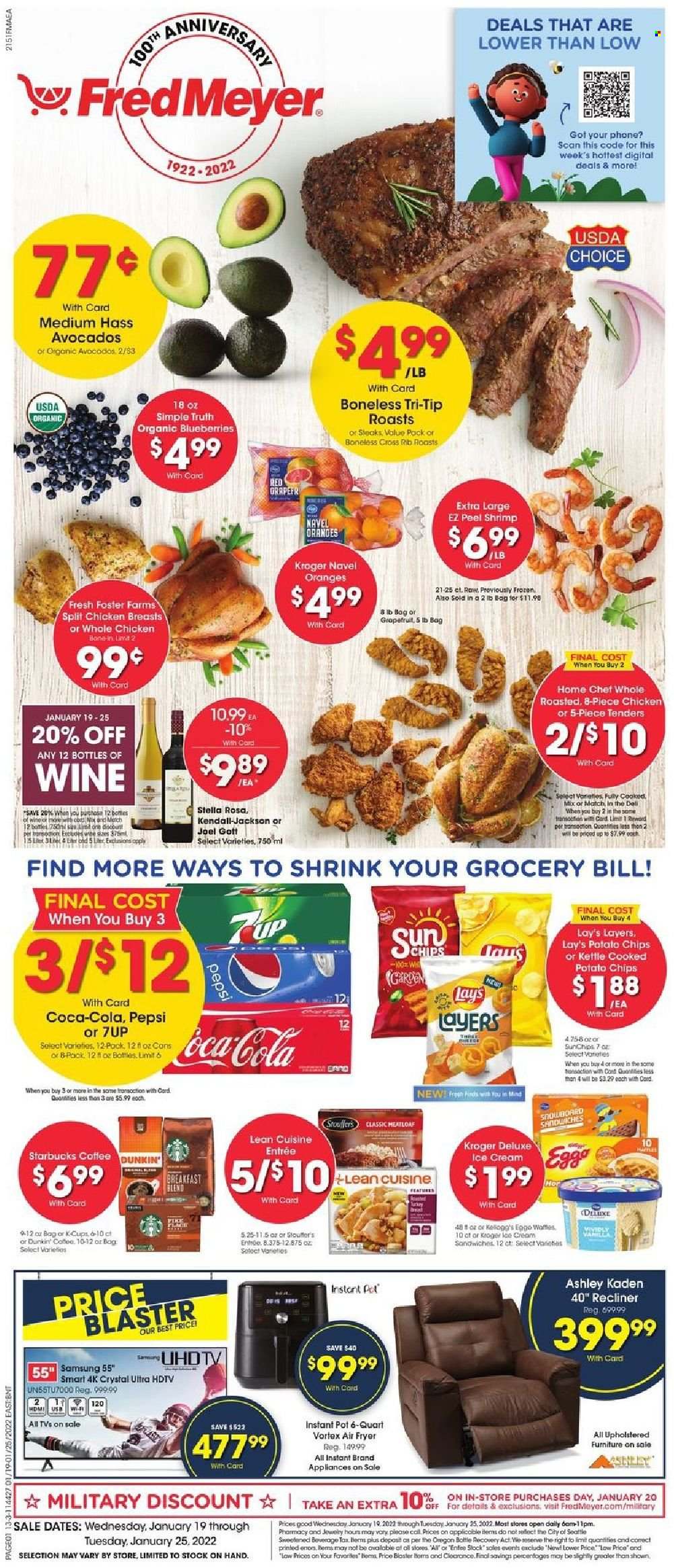 thumbnail - Fred Meyer Flyer - 01/19/2022 - 01/25/2022 - Sales products - avocado, blueberries, oranges, shrimps, meatloaf, Lean Cuisine, cheese, eggs, ice cream, potato chips, Lay’s, Coca-Cola, Pepsi, 7UP, coffee, Starbucks, coffee capsules, K-Cups, wine, whole chicken, chicken breasts, pot, Samsung, UHD TV, HDTV, TV, air fryer, Instant Pot, recliner chair, navel oranges. Page 1.