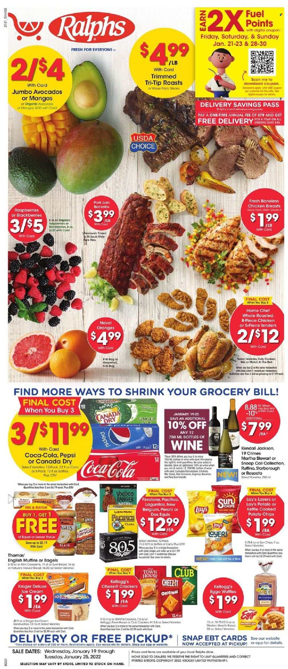thumbnail - Ralphs Flyer - 01/19/2022 - 01/25/2022 - Sales products - bagels, bread, english muffins, waffles, ginger, avocado, mango, oranges, sandwich, ice cream, crackers, Kellogg's, potato chips, Lay’s, Cheez-It, Canada Dry, Coca-Cola, Pepsi, wine, beer, Peroni, chicken breasts, pork loin, pork meat, Dos Equis. Page 1.