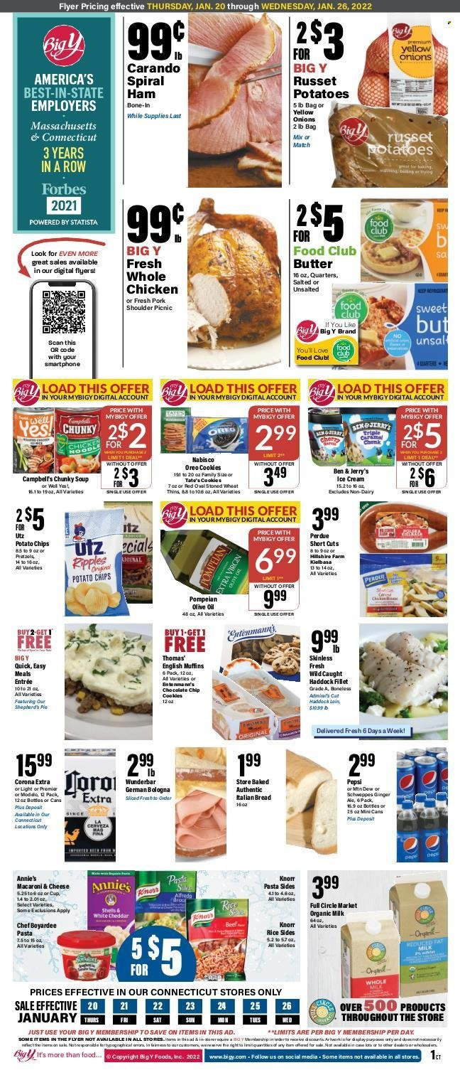 thumbnail - Big Y Flyer - 01/20/2022 - 01/26/2022 - Sales products - bread, english muffins, russet potatoes, haddock, Campbell's, macaroni & cheese, soup, Perdue®, Annie's, pasta sides, ham, Hillshire Farm, spiral ham, german bologna, sausage, kielbasa, Oreo, organic milk, butter, ice cream, Ben & Jerry's, cookies, potato chips, chips, Thins, Chef Boyardee, rice, olive oil, oil, ginger ale, Mountain Dew, Schweppes, Pepsi, beer, Corona Extra, whole chicken, pork meat, pork shoulder. Page 1.