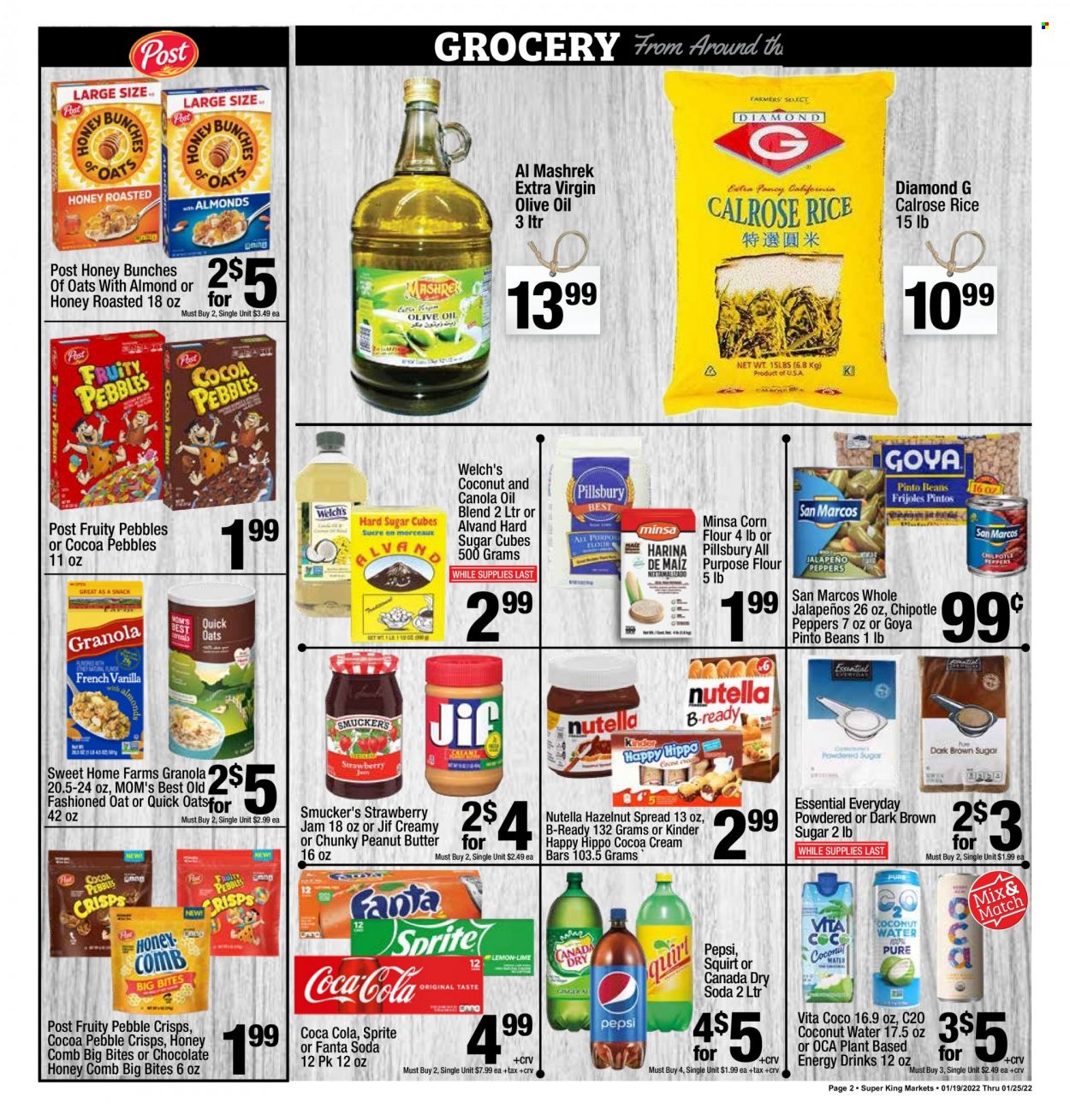 thumbnail - Super King Markets Flyer - 01/19/2022 - 01/25/2022 - Sales products - beans, corn, peppers, Welch's, Pillsbury, Nutella, chocolate, all purpose flour, cane sugar, flour, corn flour, strawberry jam, pinto beans, Goya, granola, Fruity Pebbles, Mom's Best, rice, canola oil, extra virgin olive oil, olive oil, oil, fruit jam, peanut butter, hazelnut spread, Jif, Canada Dry, Coca-Cola, Sprite, Pepsi, Fanta, energy drink, soda. Page 2.