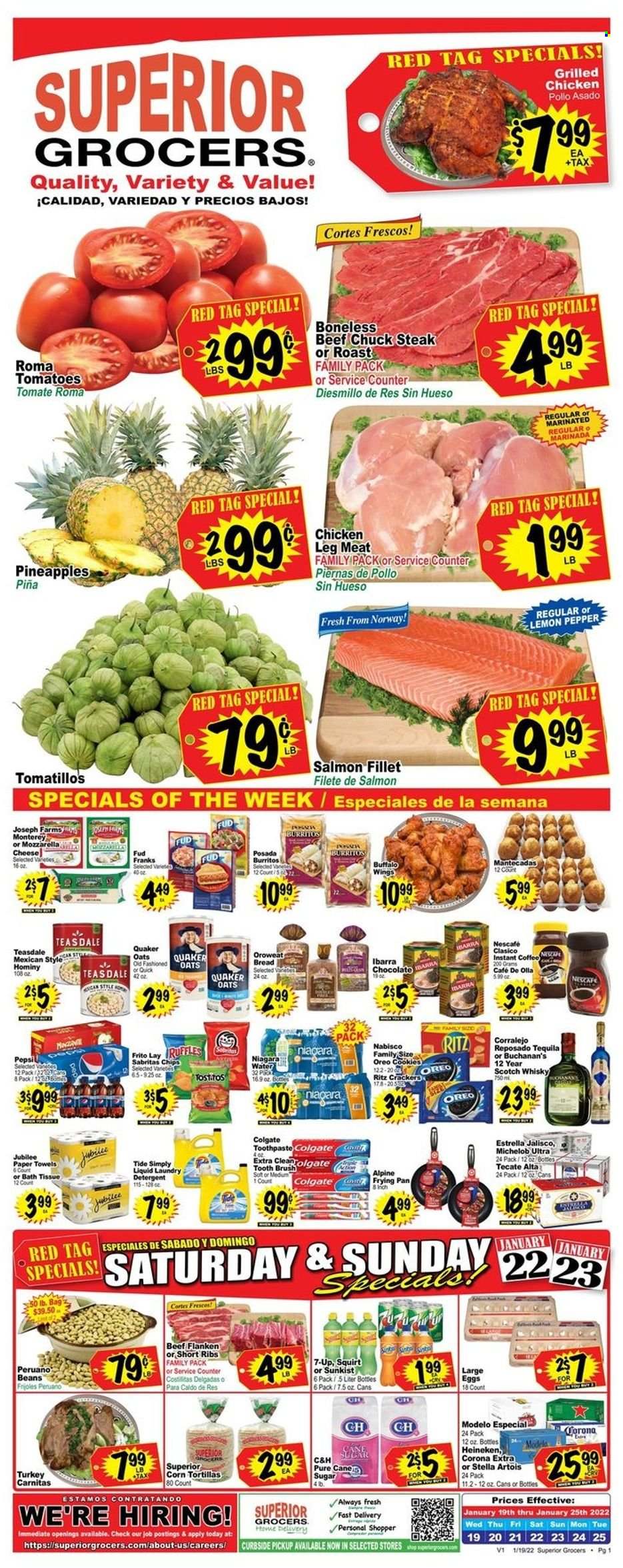 thumbnail - Superior Grocers Flyer - 01/19/2022 - 01/25/2022 - Sales products - bread, corn tortillas, tortillas, tomatillo, tomatoes, pineapple, chicken legs, beef meat, steak, chuck steak, salmon, salmon fillet, burrito, Quaker, cheese, Oreo, large eggs, cookies, chocolate, crackers, RITZ, sugar, oats, Pepsi, 7UP, coffee, Nescafé, tequila, scotch whisky, whisky, beer, Corona Extra, Heineken, Modelo, Tide, laundry detergent, Colgate, toothpaste, pan, bag, Stella Artois, Michelob. Page 1.