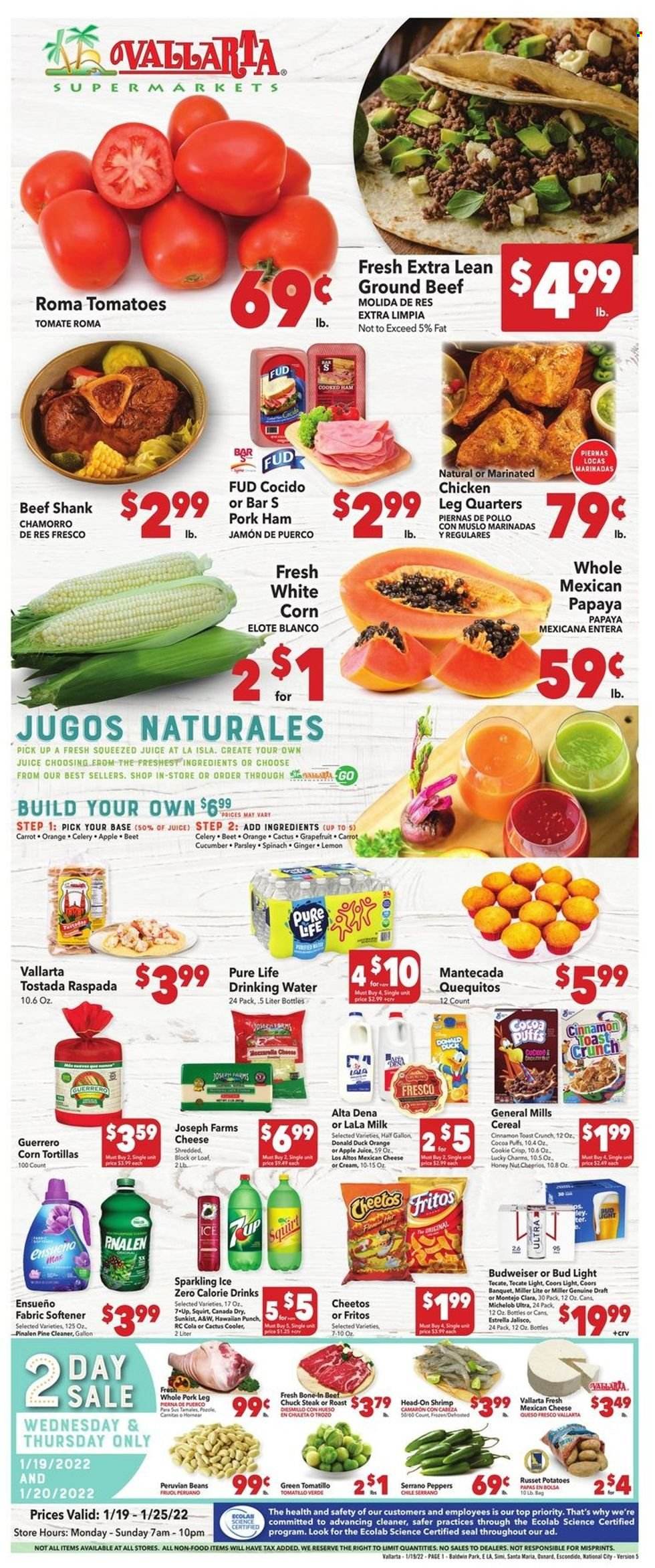 thumbnail - Vallarta Flyer - 01/19/2022 - 01/25/2022 - Sales products - corn tortillas, tortillas, puffs, ginger, russet potatoes, tomatillo, tomatoes, potatoes, parsley, grapefruits, papaya, oranges, beef meat, beef shank, ground beef, steak, chuck steak, pork meat, pork leg, shrimps, cooked ham, ham, queso fresco, milk, Fritos, Cheetos, cereals, cinnamon, apple juice, Canada Dry, juice, 7UP, punch, beer, Bud Light, cleaner, fabric softener, cactus, Budweiser, Miller Lite, Coors, Michelob. Page 1.