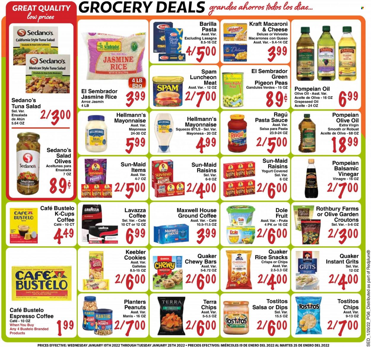 thumbnail - Sedano's Flyer - 01/19/2022 - 01/25/2022 - Sales products - peas, salad, Dole, tuna, macaroni & cheese, pasta sauce, sauce, Barilla, Quaker, Kraft®, ragú pasta, tuna salad, Spam, lunch meat, yoghurt, mayonnaise, Hellmann’s, cookies, snack, Keebler, chips, Tostitos, croutons, grits, olives, rice, jasmine rice, toor dal, salsa, ragu, extra virgin olive oil, olive oil, oil, grape seed oil, raisins, prunes, peanuts, dried fruit, Planters, Maxwell House, coffee, ground coffee, coffee capsules, K-Cups, Lavazza. Page 6.