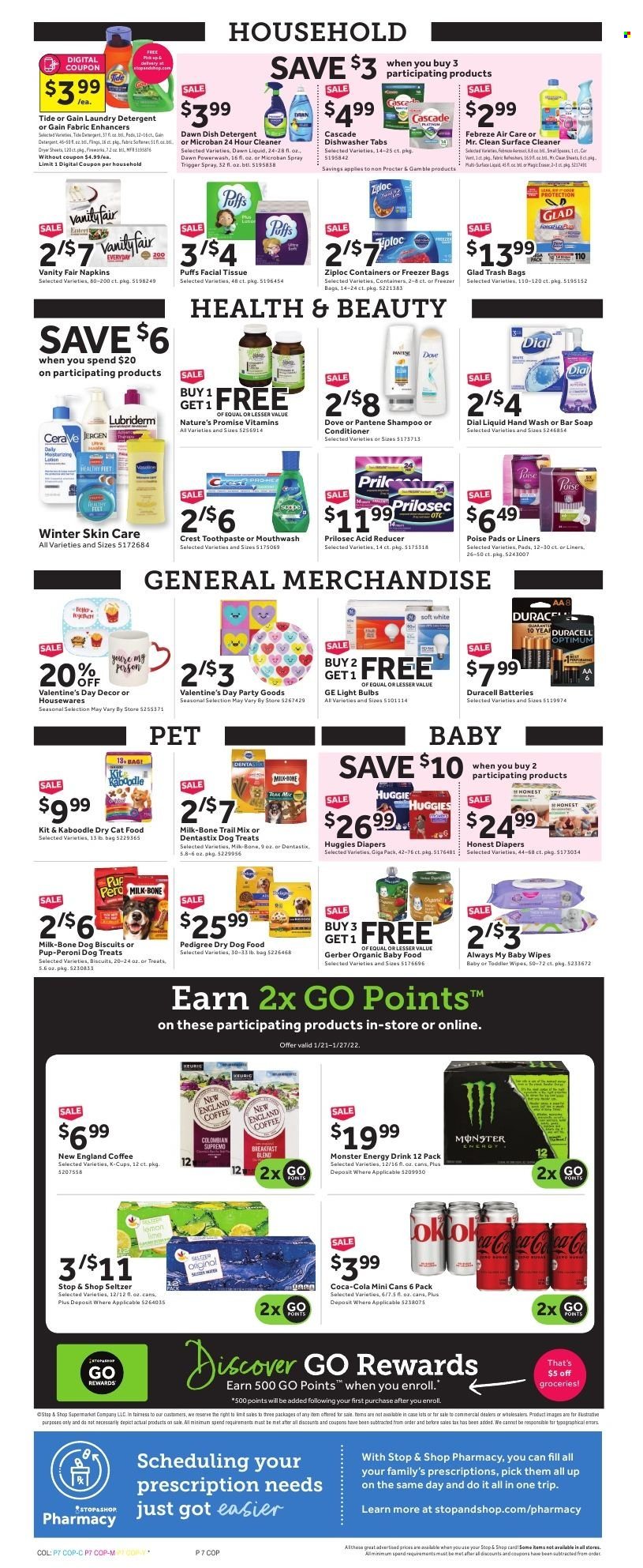 thumbnail - Stop & Shop Flyer - 01/21/2022 - 01/27/2022 - Sales products - Nature’s Promise, puffs, milk, Gerber, trail mix, Coca-Cola, energy drink, Monster, Monster Energy, seltzer water, coffee, coffee capsules, K-Cups, organic baby food, wipes, Huggies, baby wipes, napkins, nappies, tissues, Cascade, Gain, Tide, laundry detergent, Pril, Dove, shampoo, hand wash, soap bar, Dial, soap, toothpaste, mouthwash, Crest, sanitary pads, conditioner, Pantene, Lubriderm, freezer bag, Ziploc, battery, bulb, Duracell, light bulb, animal food, animal treats, cat food, dog food, dog biscuits, Dentastix, Optimum, Pedigree, dry dog food, dry cat food, Pup-Peroni. Page 7.