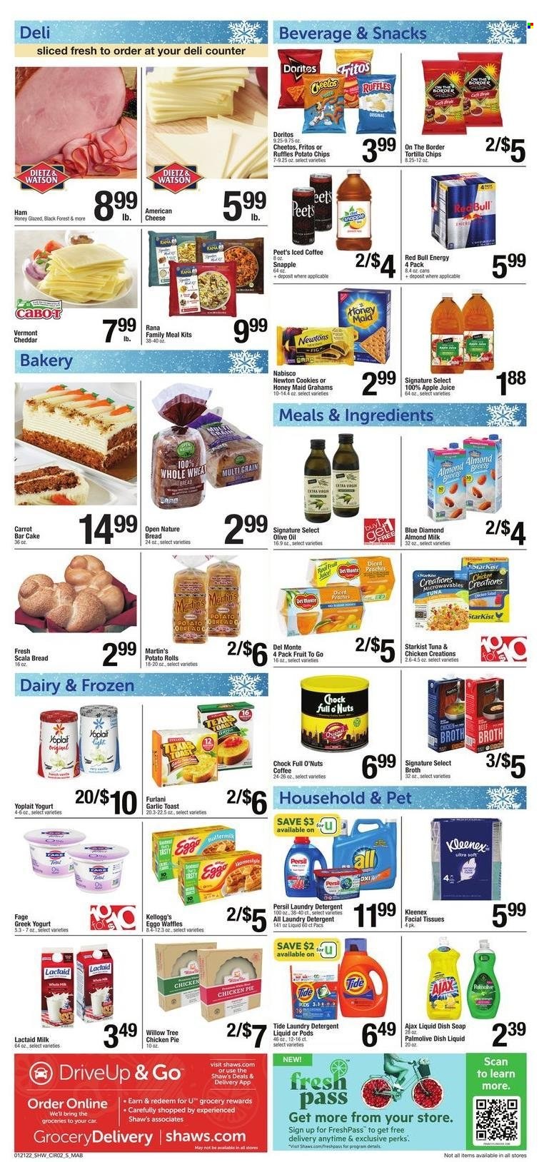 thumbnail - Shaw’s Flyer - 01/21/2022 - 01/27/2022 - Sales products - cake, potato rolls, waffles, tuna, StarKist, Rana, american cheese, Lactaid, greek yoghurt, yoghurt, Yoplait, almond milk, cookies, snack, Kellogg's, Doritos, Fritos, tortilla chips, Cheetos, Ruffles, broth, Honey Maid, olive oil, oil, Blue Diamond, apple juice, juice, Red Bull, Snapple, iced coffee, Kleenex, tissues, detergent, Ajax, Tide, Persil, laundry detergent, dishwashing liquid, Palmolive, soap, facial tissues. Page 3.