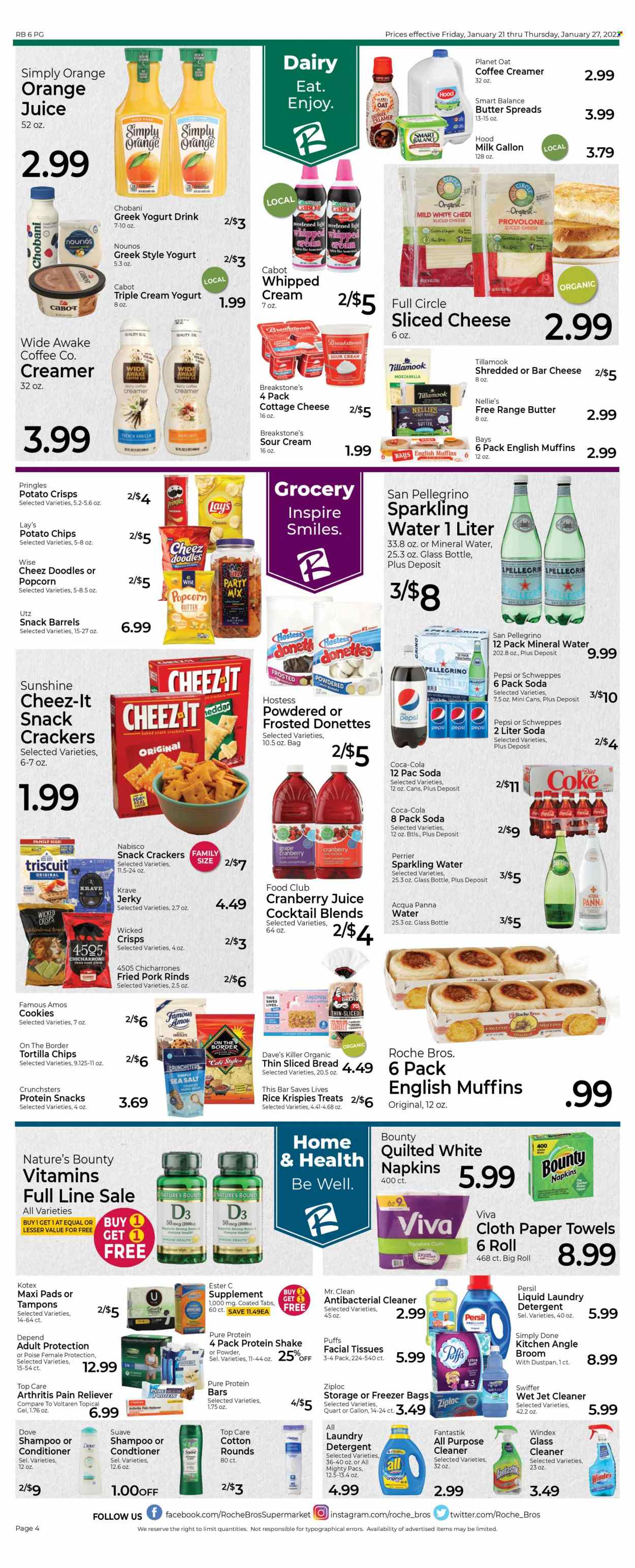thumbnail - Roche Bros. Flyer - 01/21/2022 - 01/27/2022 - Sales products - bread, english muffins, puffs, donut, jerky, cottage cheese, mozzarella, sliced cheese, cheese, greek yoghurt, yoghurt, Chobani, milk, protein drink, yoghurt drink, shake, butter, Sunshine, sour cream, whipped cream, creamer, cookies, chocolate, snack, crackers, tortilla chips, potato crisps, potato chips, Pringles, chips, Lay’s, popcorn, Cheez-It, oats, protein bar, Rice Krispies, Coca-Cola, cranberry juice, Schweppes, Pepsi, orange juice, juice, Diet Pepsi, Perrier, mineral water, soda, sparkling water, San Pellegrino, napkins, tissues, kitchen towels, paper towels, detergent, Windex, cleaner, all purpose cleaner, glass cleaner, Swiffer, Persil, Jet, Dove, shampoo, Suave, sanitary pads, Kotex, tampons, facial tissues, conditioner, Ziploc, Nature's Bounty, vitamin D3. Page 4.