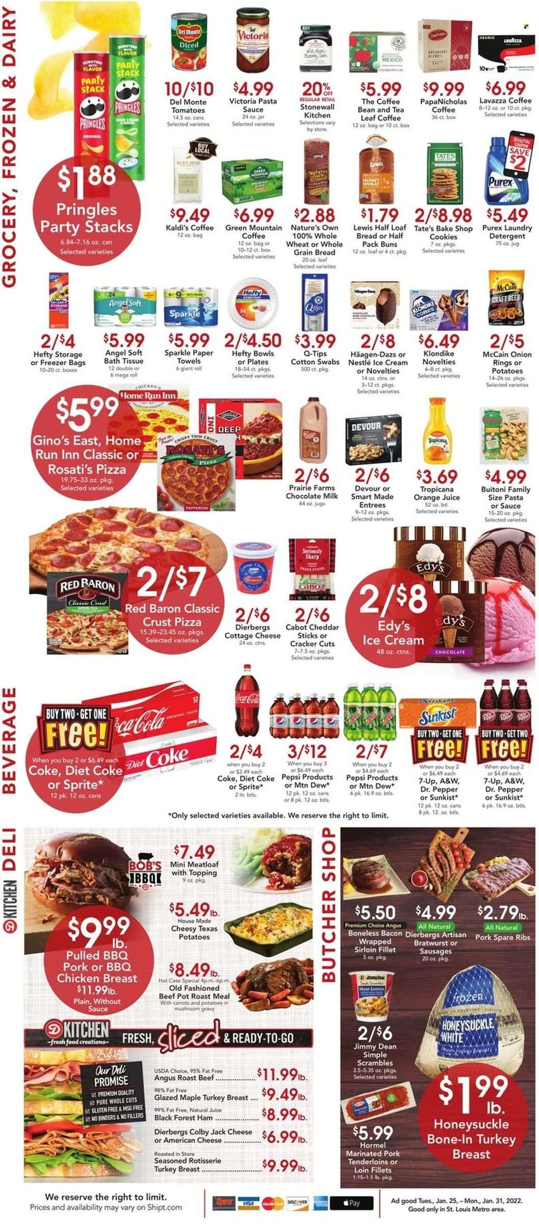 thumbnail - Dierbergs Flyer - 01/25/2022 - 01/31/2022 - Sales products - buns, pizza, pasta sauce, onion rings, meatloaf, pulled pork, Jimmy Dean, Hormel, Buitoni, ready meal, bacon, turkey breast, ham, chicken breasts, roast beef, bratwurst, sausage, american cheese, Colby cheese, cottage cheese, cheese, milk, flavoured milk, ice cream, ice cream bars, Häagen-Dazs, ice cones, Devour, McCain, Red Baron, Nestlé, Pringles, chips, salty snack, topping, canned tomatoes, Del Monte, mushroom gravy, Coca-Cola, Mountain Dew, Sprite, Pepsi, orange juice, Dr. Pepper, Diet Coke, soft drink, 7UP, A&W, Coke, carbonated soft drink, tea, Lavazza, Green Mountain, beer, turkey, beef meat, ribs, pot roast, pork meat, pork ribs, pork tenderloin, pork spare ribs, Nature's Own, brace. Page 2.