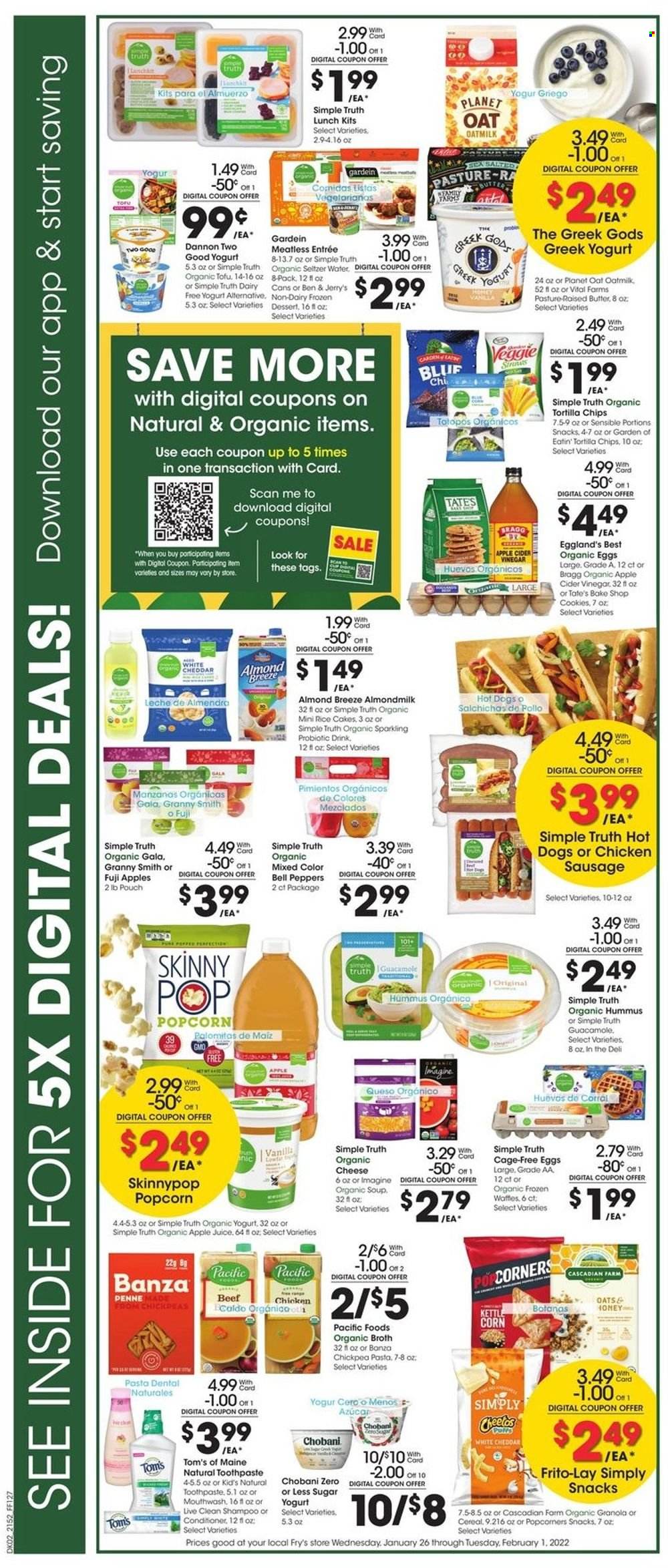thumbnail - Fry’s Flyer - 01/26/2022 - 02/01/2022 - Sales products - waffles, bell peppers, peppers, Gala, Fuji apple, Granny Smith, hot dog, soup, pasta, sausage, hummus, guacamole, cheese, tofu, greek yoghurt, yoghurt, organic yoghurt, Chobani, Dannon, almond milk, Almond Breeze, kefir, oat milk, eggs, cage free eggs, butter, Ben & Jerry's, cookies, snack, Gaia, tortilla chips, kettle corn, popcorn, Frito-Lay, Skinny Pop, broth, granola, rice, penne, apple cider vinegar, honey, apple juice, juice, seltzer water, shampoo, toothpaste, mouthwash, conditioner. Page 4.