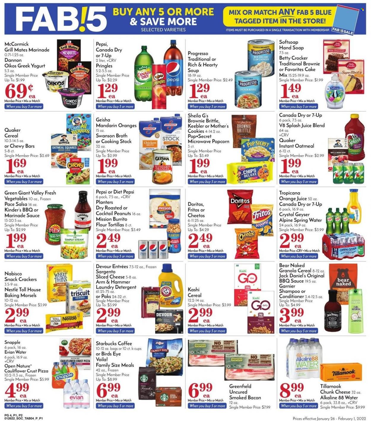 thumbnail - Pavilions Flyer - 01/26/2022 - 02/01/2022 - Sales products - tortillas, flour tortillas, brownies, cake mix, mandarines, Jack Daniel's, pizza, soup, sauce, Bird's Eye, burrito, Quaker, noodles, Progresso, bacon, sliced cheese, Pepper Jack cheese, chunk cheese, Sargento, greek yoghurt, yoghurt, Oikos, Dannon, Devour, cookies, milk chocolate, Nestlé, chocolate, snack, crackers, Keebler, Doritos, Fritos, Pringles, Cheetos, Thins, popcorn, ARM & HAMMER, chicken broth, oatmeal, broth, clam chowder, cereals, granola, BBQ sauce, salsa, marinade, peanuts, Planters, Canada Dry, Pepsi, orange juice, juice, Diet Pepsi, 7UP, Snapple, spring water, Evian, coffee, Starbucks, coffee capsules, K-Cups, detergent, laundry detergent, shampoo, Softsoap, hand soap, soap, Garnier, conditioner. Page 6.