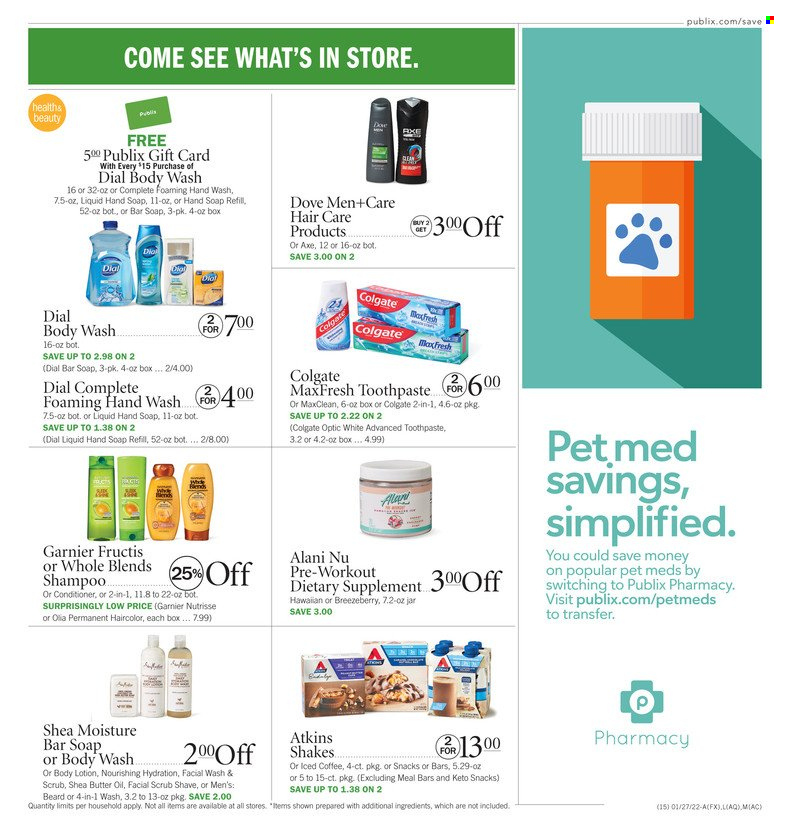 thumbnail - Publix Flyer - 01/27/2022 - 02/02/2022 - Sales products - shake, coffee, body wash, Dove, shampoo, hand soap, hand wash, soap bar, Dial, soap, Colgate, toothpaste, Garnier, conditioner, Fructis, body lotion, shea butter, dietary supplement. Page 13.