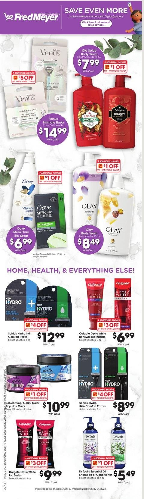 thumbnail - Fred Meyer Flyer - 04/27/2022 - 05/24/2022 - Sales products - spice, Dove, body wash, shampoo, Old Spice, Schwarzkopf, soap bar, soap, Colgate, toothpaste, Olay, conditioner, hair color, razor, Schick, Venus. Page 1.