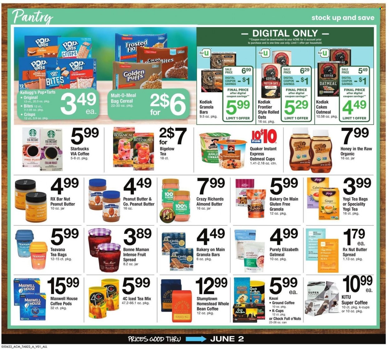 thumbnail - ACME Flyer - 05/06/2022 - 06/02/2022 - Sales products - cake, puffs, Quaker, almond butter, Kellogg's, Pop-Tarts, oatmeal, oats, malt, cereals, rolled oats, granola bar, cinnamon, honey, peanut butter, nut butter, almonds, peanuts, Maxwell House, tea bags, coffee pods, Starbucks, ground coffee, coffee capsules, K-Cups. Page 22.