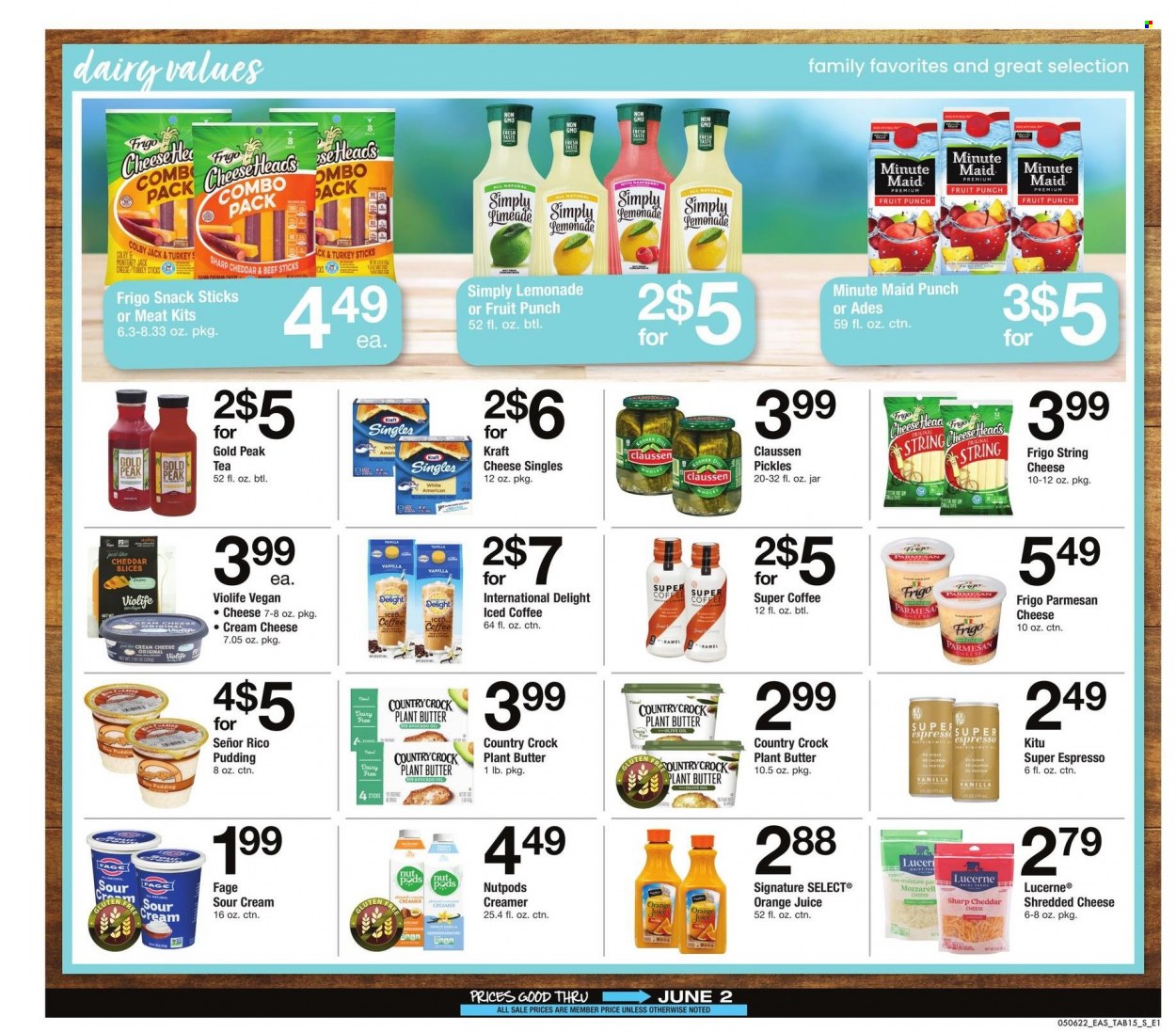 thumbnail - Safeway Flyer - 05/06/2022 - 06/02/2022 - Sales products - Kraft®, beef sticks, Colby cheese, cream cheese, shredded cheese, string cheese, cheddar, parmesan, pudding, butter, sour cream, creamer, snack, pickles, olive oil, oil, lemonade, orange juice, juice, Gold Peak Tea, fruit punch, iced coffee, tea, comb. Page 15.