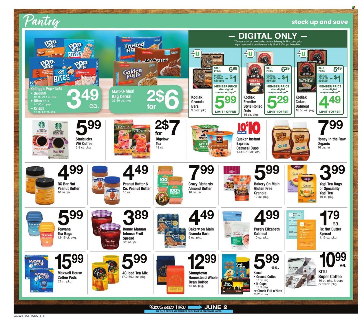 thumbnail - Safeway Flyer - 05/06/2022 - 06/02/2022 - Sales products - cake, puffs, Quaker, eggs, almond butter, Kellogg's, Pop-Tarts, oatmeal, oats, malt, cereals, rolled oats, granola bar, cinnamon, honey, peanut butter, nut butter, almonds, peanuts, Maxwell House, tea bags, coffee pods, Starbucks, ground coffee, coffee capsules, K-Cups. Page 22.