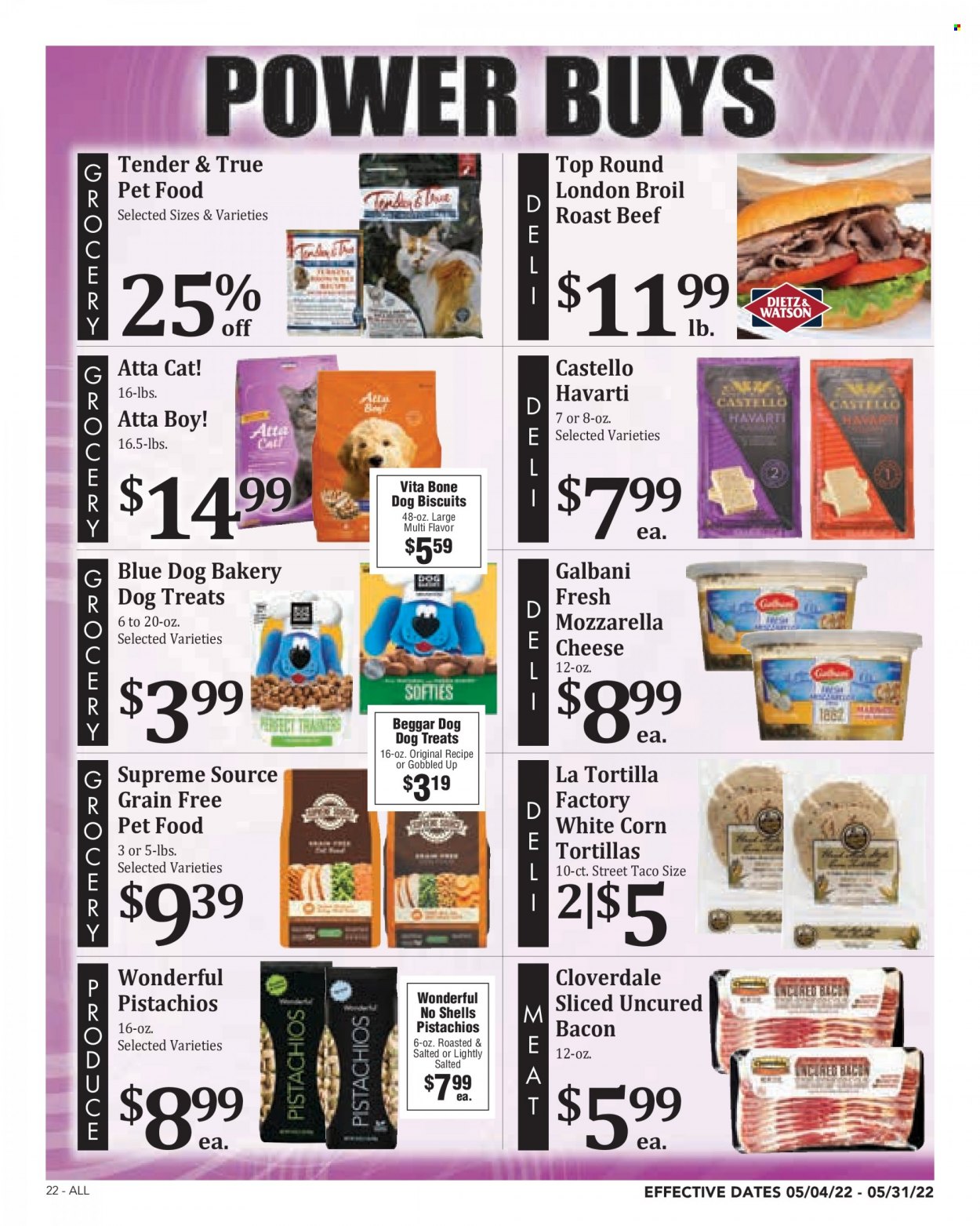 thumbnail - Rosauers Flyer - 05/04/2022 - 05/31/2022 - Sales products - tortillas, corn, bacon, mozzarella, Havarti, cheese, Galbani, pistachios, beef meat, roast beef, animal food, animal treats, dog food, dog biscuits. Page 22.