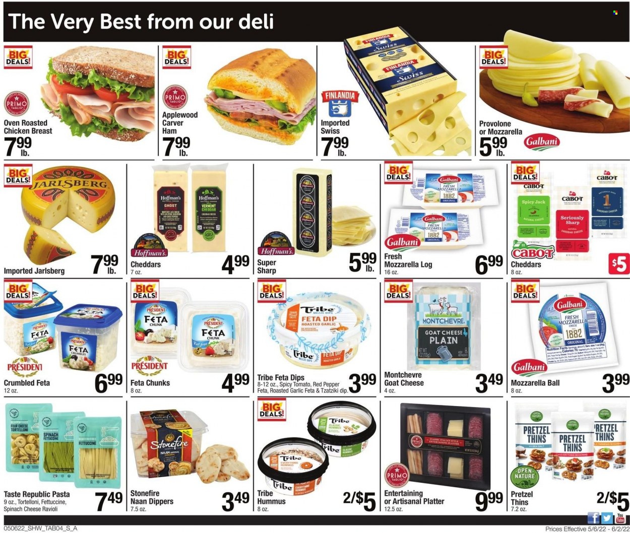 thumbnail - Shaw’s Flyer - 05/06/2022 - 06/02/2022 - Sales products - pretzels, ravioli, chicken roast, pasta, ham, tzatziki, hummus, goat cheese, mozzarella, cheddar, cheese, Président, feta, Galbani, Montchevre, Provolone, dip, Thins, spice, chicken breasts. Page 4.