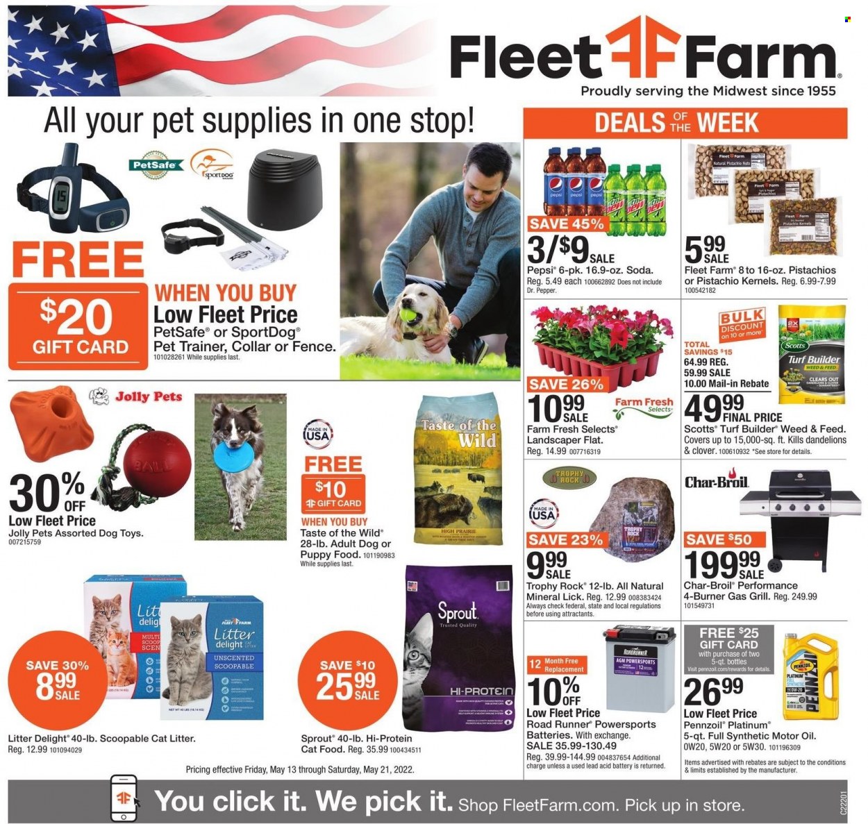 thumbnail - Fleet Farm Flyer - 05/13/2022 - 05/21/2022 - Sales products - pepper, oil, pistachios, Pepsi, Dr. Pepper, soda, animal food, cat litter, dog toy, cat food, Taste of the Wild, gas grill, grill, turf builder, motor oil, Pennzoil. Page 1.
