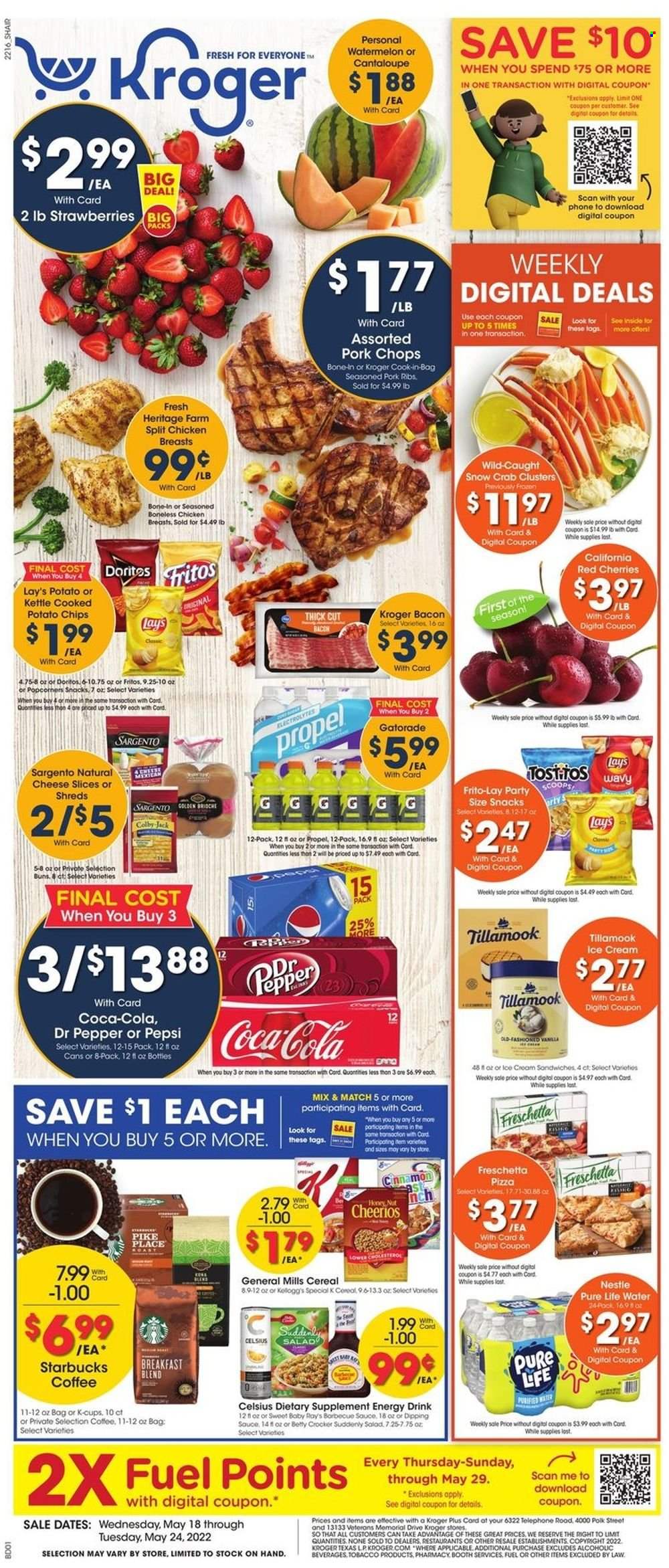 thumbnail - Kroger Flyer - 05/18/2022 - 05/24/2022 - Sales products - buns, watermelon, cherries, crab, pizza, bacon, Colby cheese, sliced cheese, Sargento, ice cream, Nestlé, snack, Doritos, Fritos, potato chips, chips, Lay’s, popcorn, Frito-Lay, cereals, Cheerios, cinnamon, Coca-Cola, Pepsi, energy drink, Dr. Pepper, Gatorade, Pure Life Water, coffee, Starbucks, coffee capsules, K-Cups, breakfast blend, chicken breasts, pork chops, pork meat, pork ribs, dietary supplement. Page 1.