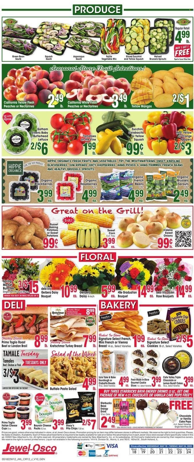 thumbnail - Jewel Osco Flyer - 05/18/2022 - 05/24/2022 - Sales products - bread, ciabatta, cake, bundt, asparagus, beans, corn, french beans, russet potatoes, sweet potato, tomatoes, zucchini, potatoes, lettuce, salad, peppers, brussel sprouts, sweet corn, yellow squash, blackberries, oranges, pasta, fajita, pasta salad, gouda, cheese cup, cheese, cookies, chips, pita chips, energy drink, Starbucks, wine, rosé wine, beef meat, roast beef, cup, bunches, bouquet, gerbera, rose, nectarines, peaches. Page 11.