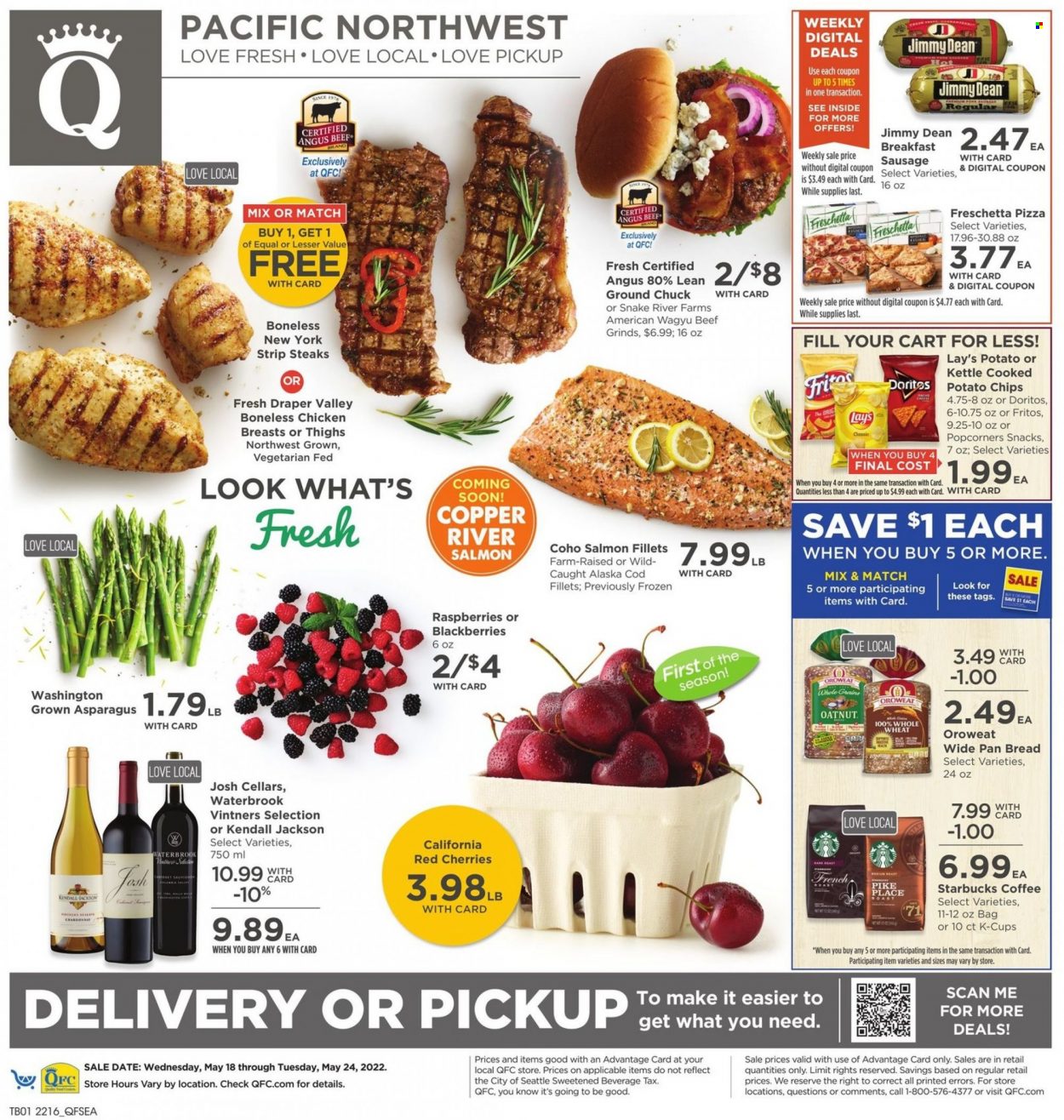 thumbnail - QFC Flyer - 05/18/2022 - 05/24/2022 - Sales products - bread, asparagus, blackberries, cherries, cod, salmon, salmon fillet, pizza, Jimmy Dean, sausage, snack, Doritos, Fritos, potato chips, Lay’s, popcorn, coffee, Starbucks, coffee capsules, K-Cups, beef meat, ground chuck, steak, striploin steak, pan. Page 1.