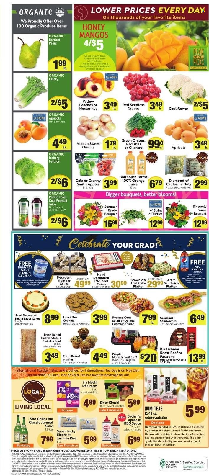 thumbnail - Save Mart Flyer - 05/18/2022 - 05/24/2022 - Sales products - ciabatta, cake, muffin, loaf cake, dessert, party tray, cauliflower, celery, Edamame, radishes, lettuce, Bartlett pears, Gala, grapes, nectarines, pears, peaches, Granny Smith, beef meat, roast beef, sandwich, pastrami, mild cheddar, cheddar, cheese, ice cream, kimchi, quinoa, rice, cilantro, BBQ sauce, Pepsi, orange juice, juice, soft drink, Bai, antioxidant drink, carbonated soft drink, sake, sauce, roasted corn. Page 4.