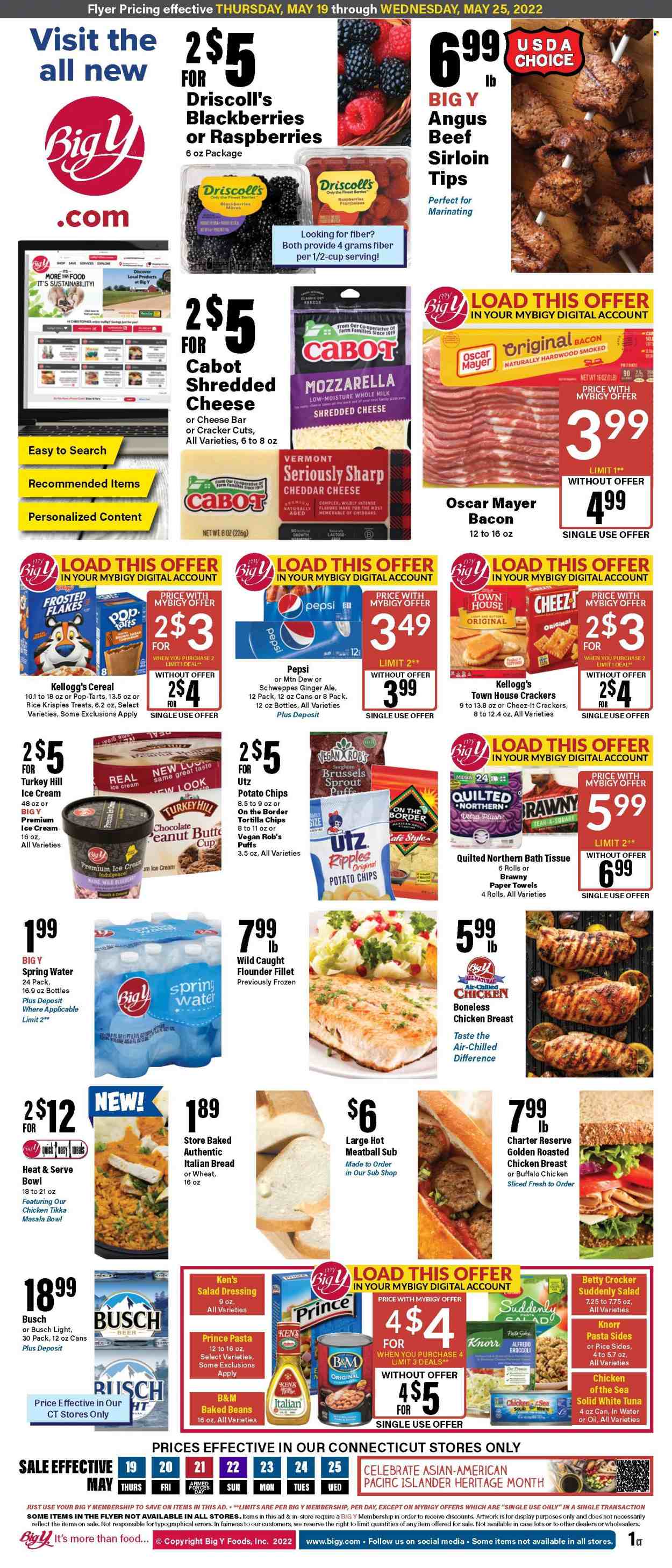 thumbnail - Big Y Flyer - 05/19/2022 - 05/25/2022 - Sales products - bread, pie, puffs, beans, broccoli, brussel sprouts, blackberries, cod, flounder, tuna, pizza, chicken roast, Knorr, Tikka Masala, pasta sides, bacon, Oscar Mayer, shredded cheese, milk, ice cream, crackers, Kellogg's, Pop-Tarts, tortilla chips, potato chips, Cheez-It, baked beans, cereals, Rice Krispies, Frosted Flakes, salad dressing, dressing, ginger ale, Mountain Dew, Schweppes, Pepsi, spring water, beer, Busch, chicken breasts. Page 1.