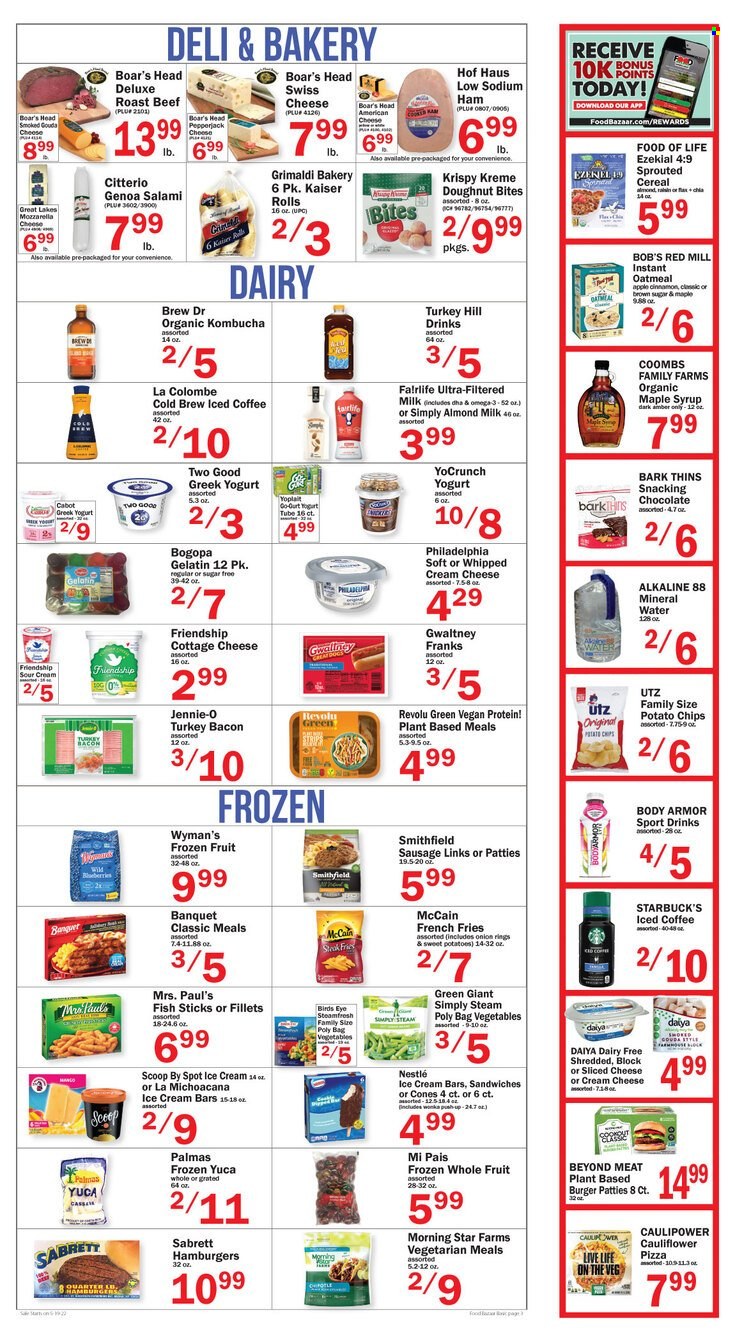 thumbnail - Food Bazaar Flyer - 05/19/2022 - 05/25/2022 - Sales products - donut, sweet potato, fish, fish fingers, fish sticks, pizza, onion rings, sandwich, hamburger, bacon, salami, turkey bacon, sausage, cottage cheese, gouda, sliced cheese, swiss cheese, Philadelphia, Pepper Jack cheese, greek yoghurt, yoghurt, Yoplait, almond milk, sour cream, ice cream, ice cream bars, McCain, potato fries, french fries, Nestlé, potato chips, Thins, oatmeal, cereals, cinnamon, maple syrup, syrup, Body Armor, mineral water, iced coffee, kombucha, beef meat, roast beef, burger patties. Page 3.
