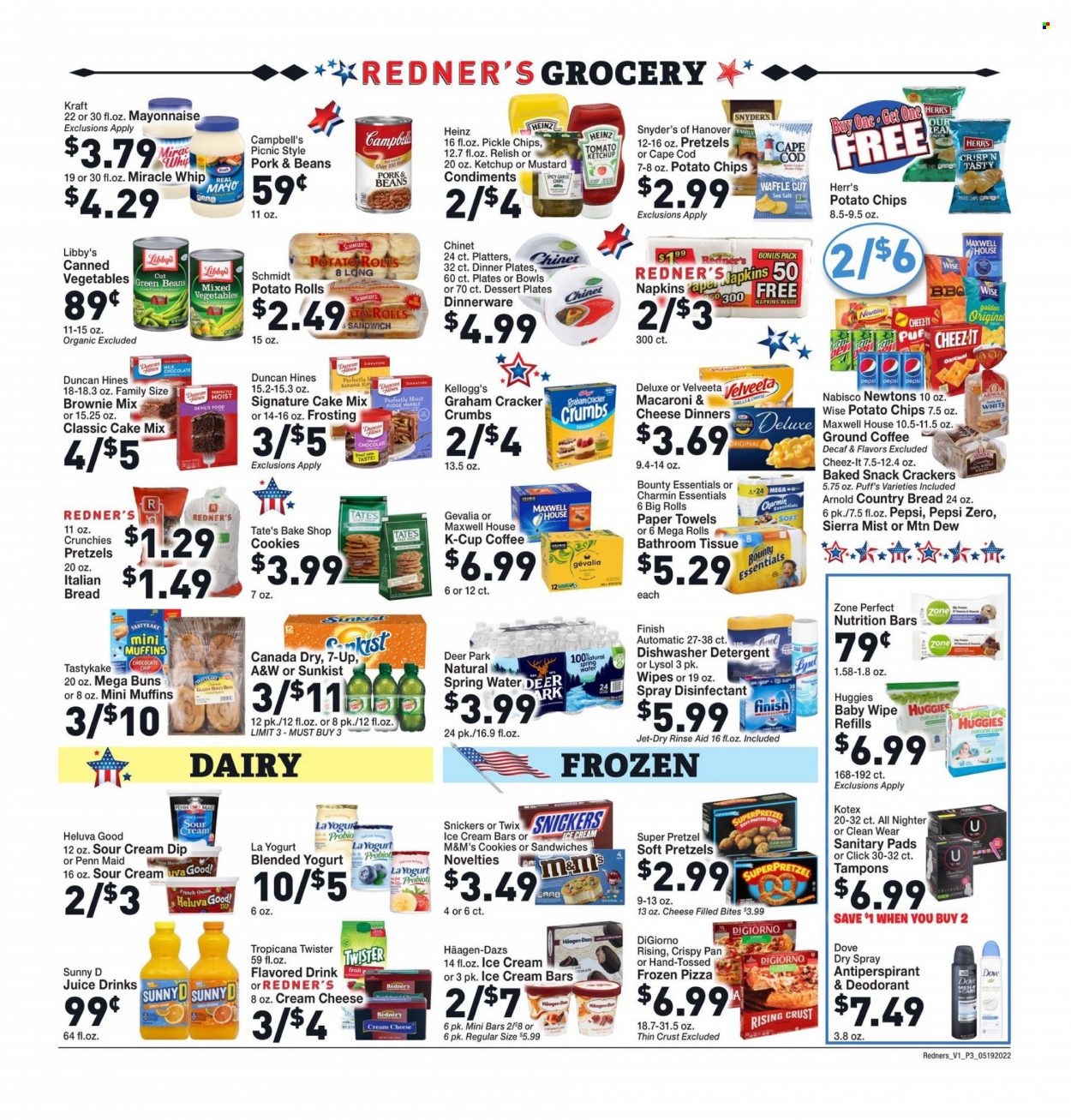 thumbnail - Redner's Markets Flyer - 05/19/2022 - 05/25/2022 - Sales products - bread, pretzels, buns, potato rolls, muffin, brownie mix, cake mix, green beans, onion, cod, Campbell's, macaroni & cheese, pizza, sandwich, Kraft®, cream cheese, yoghurt, milk, sour cream, mayonnaise, Miracle Whip, dip, ice cream, ice cream bars, Häagen-Dazs, mixed vegetables, cookies, fudge, snack, Snickers, Twix, Bounty, M&M's, crackers, Kellogg's, potato chips, Cheez-It, frosting, Heinz, canned vegetables, nutrition bar, Zone Perfect, mustard, ketchup, Canada Dry, Mountain Dew, Pepsi, juice, 7UP, A&W, Sierra Mist, Tropicana Twister, spring water, Maxwell House, coffee, ground coffee, coffee capsules, K-Cups, Gevalia, wipes, Huggies, napkins, bath tissue, kitchen towels, paper towels, Charmin, detergent, desinfection, Lysol, Jet, Dove, sanitary pads, Kotex, tampons, dinnerware set, plate, pan, dessert plate, dinner plate. Page 5.