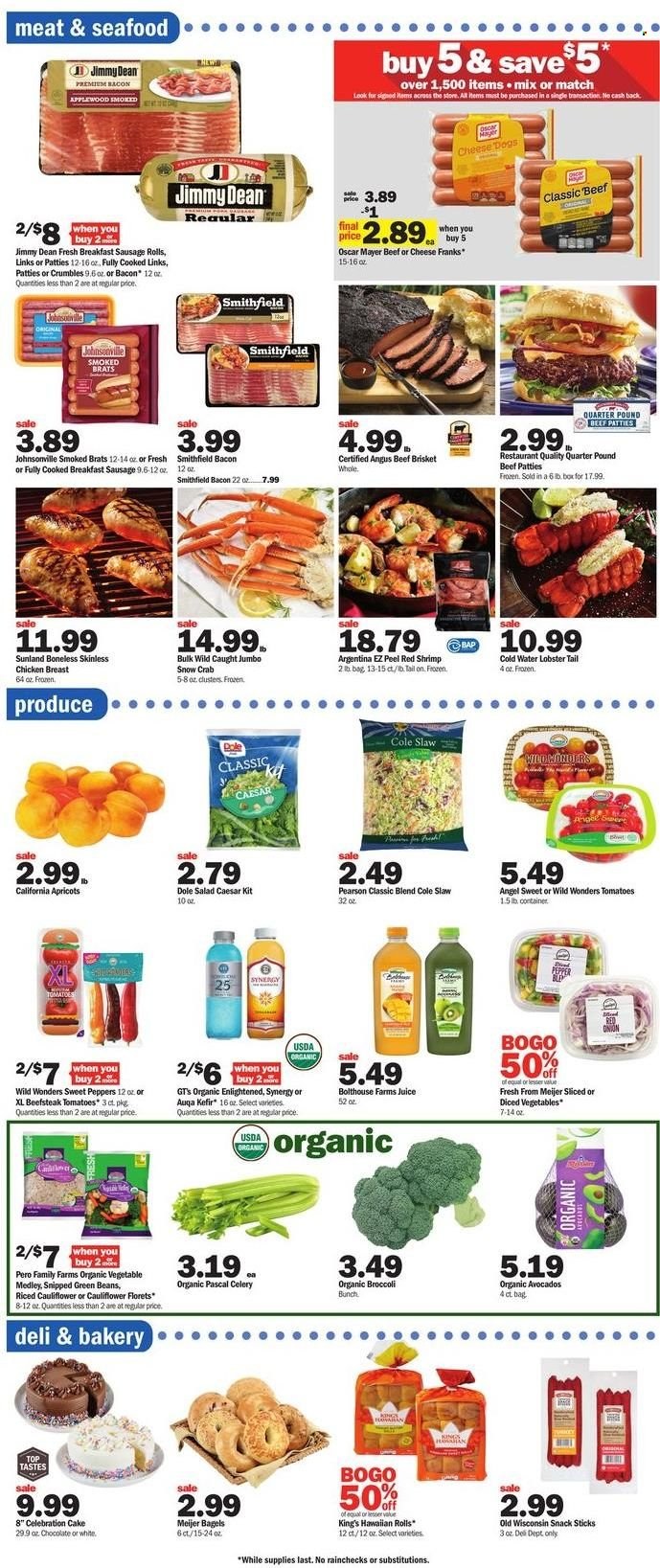 thumbnail - Meijer Flyer - 05/22/2022 - 05/28/2022 - Sales products - bagels, sausage rolls, cake, hawaiian rolls, broccoli, celery, green beans, sweet peppers, tomatoes, onion, salad, Dole, peppers, avocado, apricots, lobster, seafood, crab, lobster tail, shrimps, Jimmy Dean, bacon, Johnsonville, Oscar Mayer, sausage, Clover, kefir, Enlightened lce Cream, chocolate, snack, Celebration, pepper, juice, chicken breasts, beef meat, beef brisket, container. Page 4.