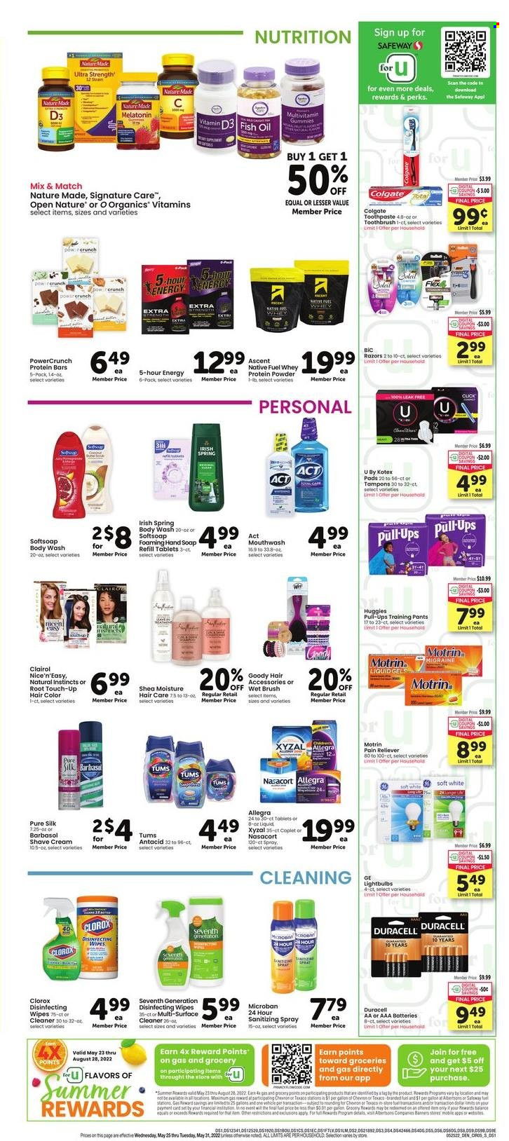 thumbnail - Safeway Flyer - 05/25/2022 - 05/31/2022 - Sales products - protein bar, oil, wipes, surface cleaner, cleaner, Clorox, body wash, Softsoap, hand soap, soap, Colgate, toothbrush, toothpaste, mouthwash, Kotex, Kotex pads, tampons, Root Touch-Up, Clairol, hair color, BIC, Barbasol, shave cream, Duracell, AAA batteries, vehicle, fish oil, Melatonin, multivitamin, Nature Made, whey protein, Antacid, vitamin D3, Motrin, Huggies. Page 5.