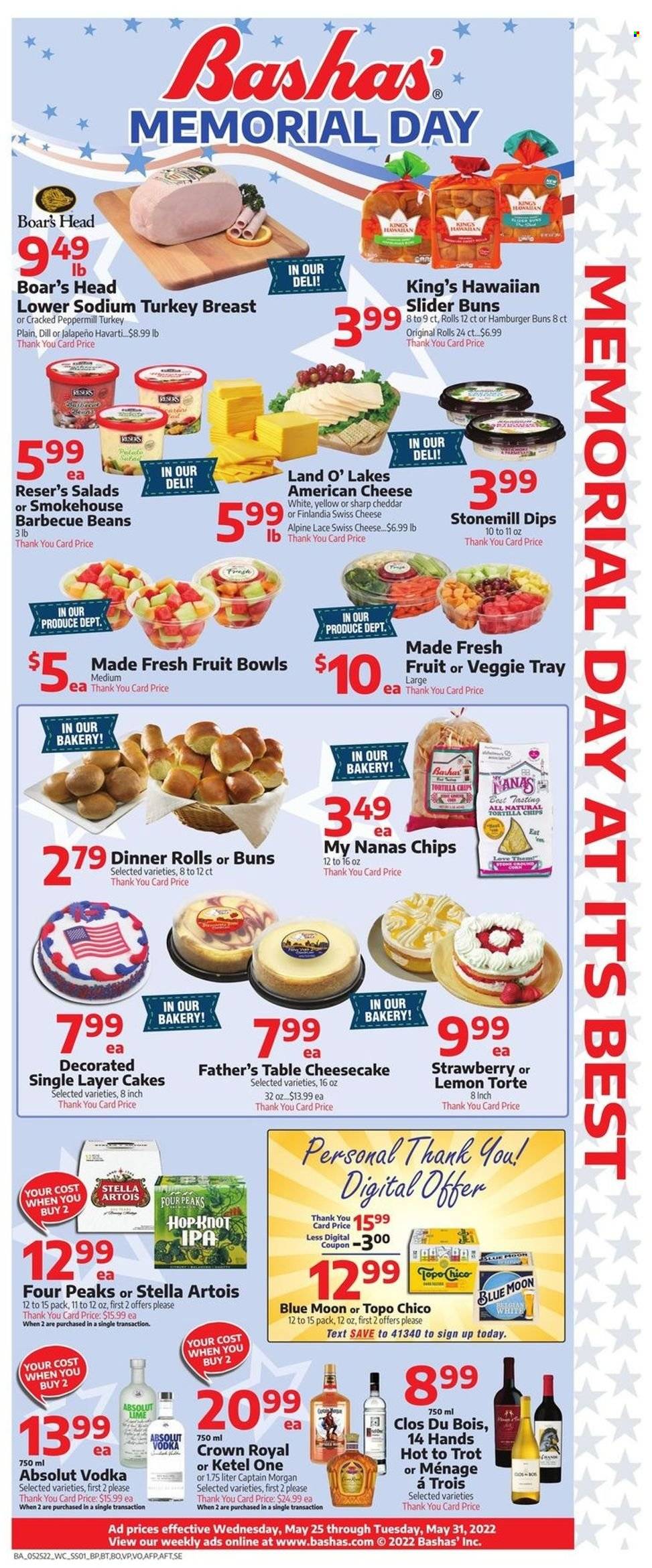 thumbnail - Bashas' Flyer - 05/25/2022 - 05/31/2022 - Sales products - cake, dinner rolls, buns, burger buns, Father's Table, cheesecake, beans, salad, potato salad, american cheese, swiss cheese, Havarti, cheese, tortilla chips, chips, dill, Captain Morgan, vodka, Absolut, beer, IPA, turkey breast, Stella Artois, Blue Moon. Page 4.