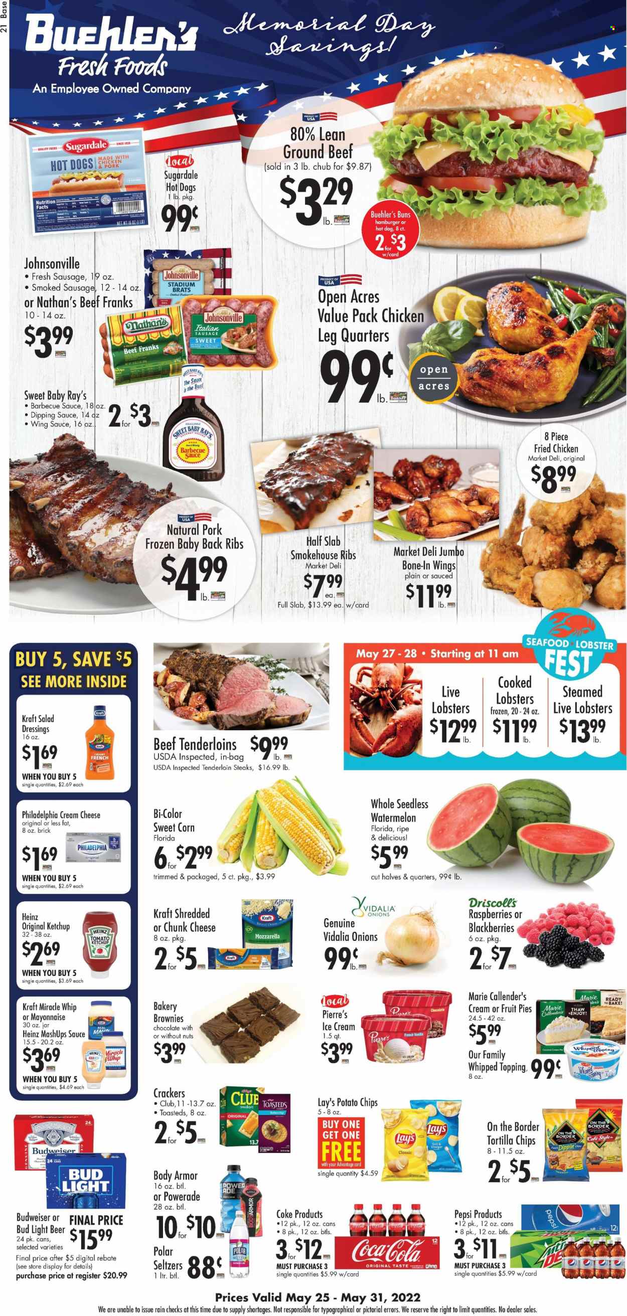 thumbnail - Buehler's Flyer - 05/25/2022 - 05/31/2022 - Sales products - pie, buns, brownies, cream pie, corn, onion, sweet corn, blackberries, watermelon, coconut, lobster, seafood, hot dog, hamburger, fried chicken, Marie Callender's, Kraft®, Sugardale, Johnsonville, sausage, smoked sausage, italian sausage, cream cheese, mild cheddar, mozzarella, Philadelphia, cheese, chunk cheese, mayonnaise, Miracle Whip, ice cream, crackers, tortilla chips, potato chips, Lay’s, topping, Heinz, BBQ sauce, salad dressing, ketchup, wing sauce, Coca-Cola, Powerade, Pepsi, Body Armor, seltzer water, beer, Bud Light, chicken legs, beef meat, ground beef, steak, pork meat, pork ribs, pork back ribs, bag, Budweiser. Page 1.
