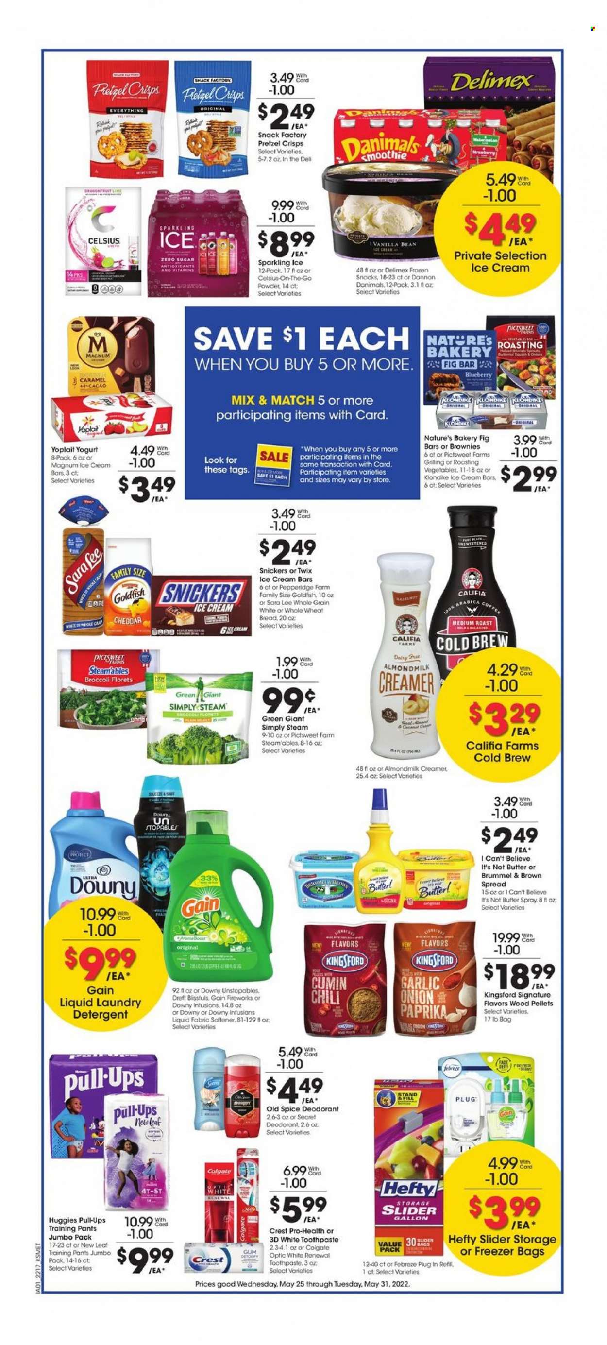 thumbnail - City Market Flyer - 05/25/2022 - 05/31/2022 - Sales products - wheat bread, Sara Lee, brownies, broccoli, garlic, onion, cheese, yoghurt, Yoplait, Dannon, Danimals, almond milk, butter, I Can't Believe It's Not Butter, creamer, Magnum, ice cream, ice cream bars, snack, Snickers, Twix, Goldfish, pretzel crisps, spice, cumin, coffee, Huggies, pants, baby pants, detergent, Febreze, Gain, Unstopables, fabric softener, laundry detergent, Gain Fireworks, Downy Laundry, Old Spice, Colgate, toothpaste, Crest, anti-perspirant, deodorant, Hefty, gallon, freezer bag, melons. Page 4.