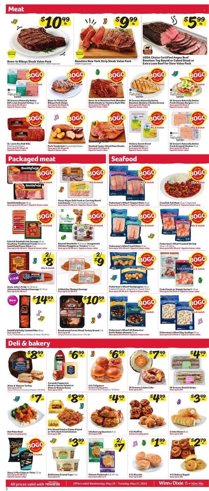 thumbnail - Winn Dixie Flyer - 05/25/2022 - 05/31/2022 - Sales products - bagels, cake, flatbread, cream pie, muffin, corn, potatoes, jalapeño, sweet corn, cod, mussels, scallops, tilapia, seafood, crab, shrimps, meatballs, nuggets, hamburger, fried chicken, chicken nuggets, pulled pork, bacon, salami, sliced turkey, ham, Johnsonville, Oscar Mayer, Dietz & Watson, sausage, smoked sausage, pepperoni, lunch meat, ham steaks, american cheese, parmesan, cheese, butter, crawfish, strips, biscuit, Thins, pita chips, ground chicken, turkey breast, chicken legs, beef meat, beef steak, steak, roast beef, bone-in ribeye, ribeye steak, striploin steak, pork chops, pork meat, pork ribs, pork shoulder, pork tenderloin, country style ribs, plate, cup. Page 2.