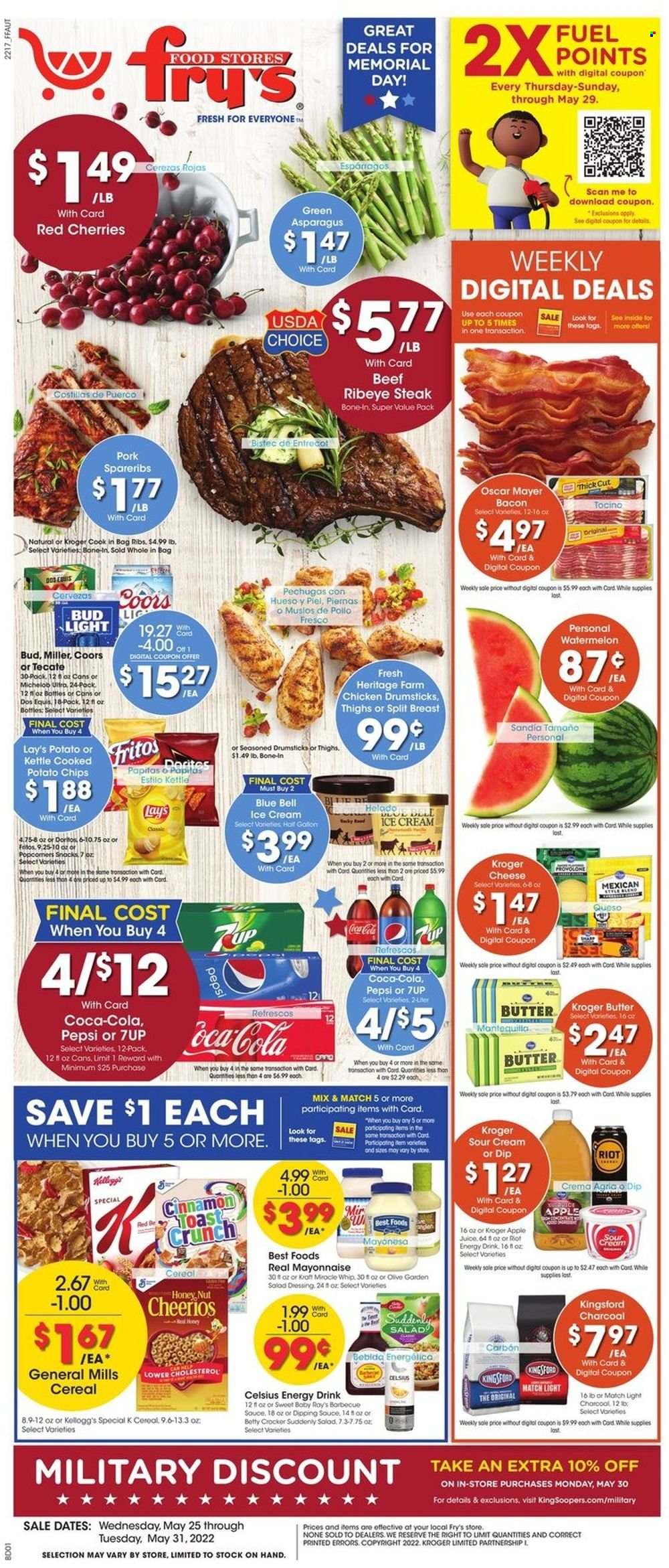 thumbnail - Fry’s Flyer - 05/25/2022 - 05/31/2022 - Sales products - asparagus, watermelon, Kraft®, bacon, Oscar Mayer, butter, sour cream, mayonnaise, Miracle Whip, dip, ice cream, Blue Bell, snack, Kellogg's, Doritos, Fritos, potato chips, chips, Lay’s, popcorn, cereals, Cheerios, cinnamon, BBQ sauce, salad dressing, dressing, apple juice, Coca-Cola, Pepsi, juice, energy drink, 7UP, beer, Bud Light, Miller, chicken drumsticks, beef meat, beef steak, steak, ribeye steak, pork spare ribs, Coors, Dos Equis, Michelob. Page 1.