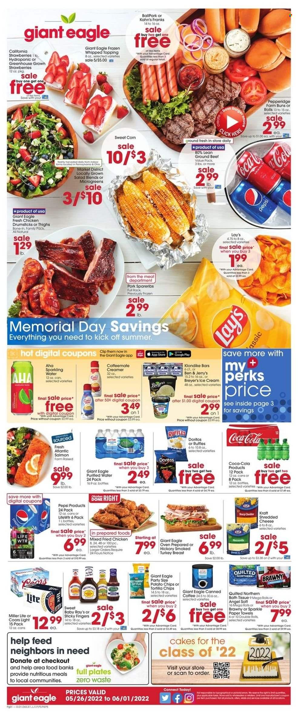 thumbnail - Giant Eagle Flyer - 05/26/2022 - 06/01/2022 - Sales products - cake, buns, salad, strawberries, salmon, hamburger, fried chicken, Kraft®, mozzarella, shredded cheese, creamer, ice cream, Ben & Jerry's, Doritos, tortilla chips, potato chips, Lay’s, Ruffles, topping, Coca-Cola, Pepsi, sparkling water, purified water, Lifewtr, coffee, beer, chicken drumsticks, beef meat, ground beef, pork spare ribs, bath tissue, Quilted Northern, kitchen towels, paper towels, plate, Miller Lite, Coors. Page 1.