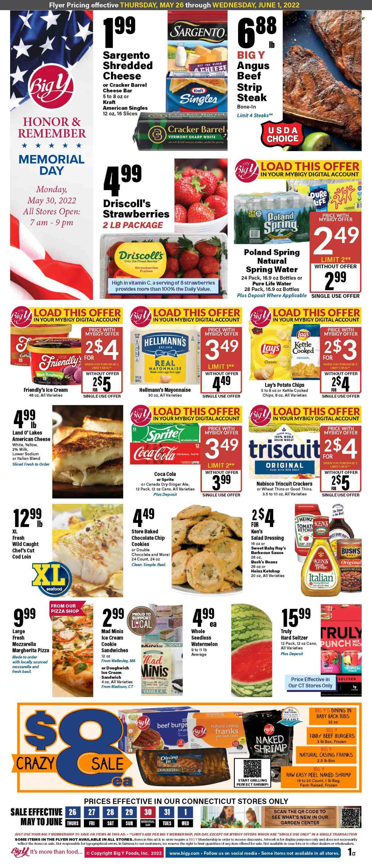 thumbnail - Big Y Flyer - 05/26/2022 - 06/01/2022 - Sales products - beans, strawberries, watermelon, cod, seafood, shrimps, pizza, hamburger, beef burger, Kraft®, american cheese, sandwich slices, shredded cheese, Kraft Singles, Sargento, milk, eggs, cage free eggs, mayonnaise, italian dressing, Hellmann’s, ice cream, ice cream sandwich, Friendly's Ice Cream, cookies, crackers, potato chips, Lay’s, Thins, Heinz, baked beans, esponja, BBQ sauce, salad dressing, ketchup, dressing, marinade, Canada Dry, Coca-Cola, ginger ale, Sprite, fruit punch, spring water, Pure Life Water, Hard Seltzer, TRULY, Sol, beef meat, steak, striploin steak, pork meat, pork ribs, pork back ribs, vitamin c. Page 1.