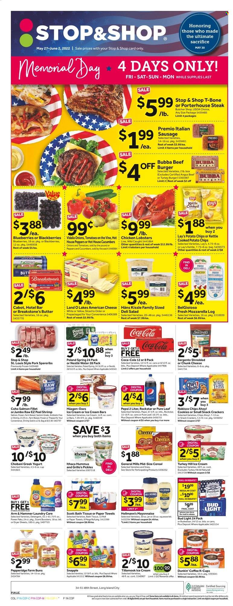 thumbnail - Stop & Shop Flyer - 05/27/2022 - 06/02/2022 - Sales products - buns, blackberries, blueberries, beef meat, t-bone steak, steak, turkey burger, pork spare ribs, lobster, salmon, salmon fillet, shrimps, hummus, american cheese, mozzarella, cheese, chunk cheese, Sargento, greek yoghurt, yoghurt, Chobani, butter, mayonnaise, Hellmann’s, ice cream, ice cream bars, Häagen-Dazs, cookies, Nestlé, crackers, Chips Ahoy!, potato chips, Lay’s, ARM & HAMMER, pickles, cereals, Cheerios, Coca-Cola, Pepsi, Snapple, Rockstar, Pure Leaf, coffee, coffee capsules, K-Cups, beer, Bud Light, bath tissue, Scott, kitchen towels, paper towels, dryer sheets, scent booster, pin, Budweiser. Page 1.