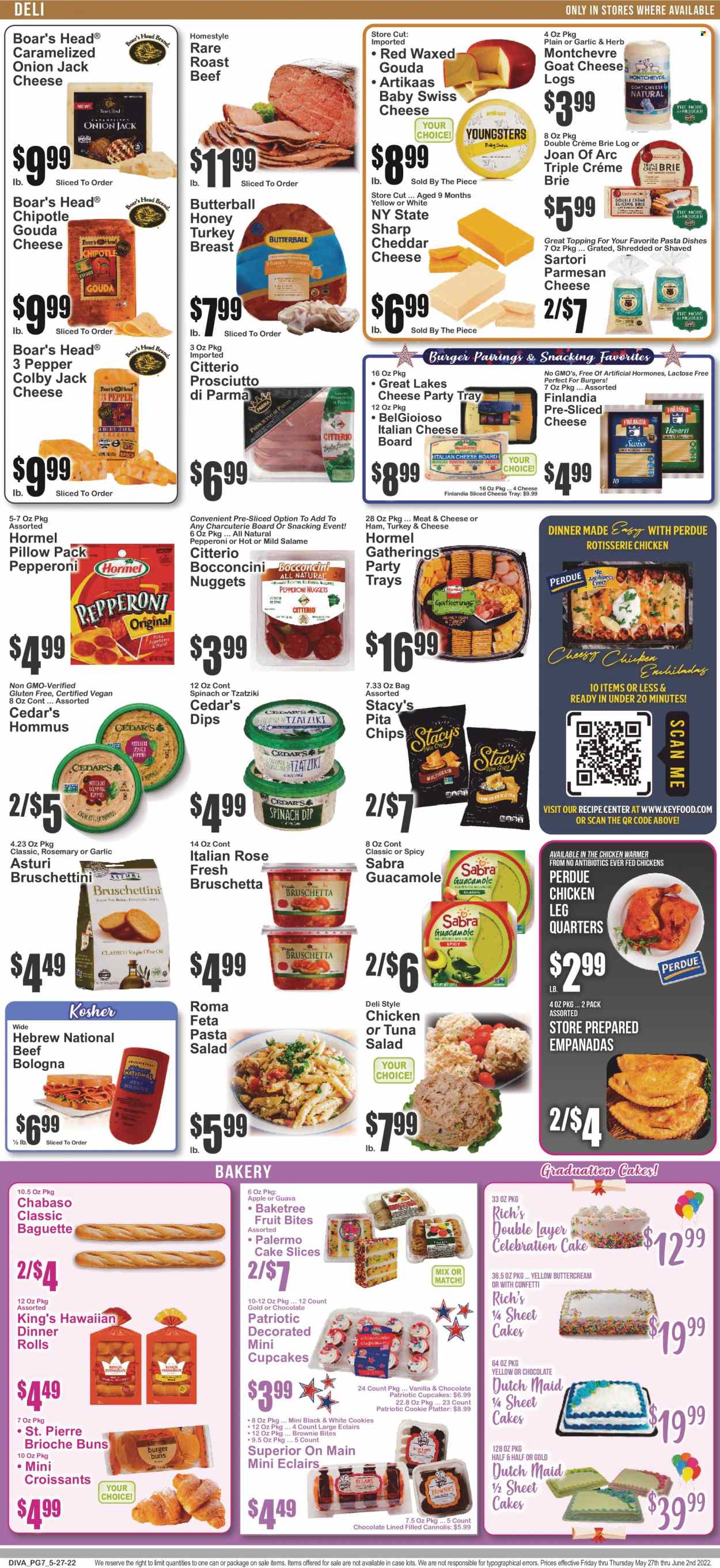 thumbnail - Key Food Flyer - 05/27/2022 - 06/02/2022 - Sales products - baguette, cake, dinner rolls, croissant, buns, brioche, cupcake, brownies, onion, guava, tuna, enchiladas, chicken enchiladas, chicken roast, nuggets, hamburger, pasta, Perdue®, pasta sides, Hormel, bruschetta, Butterball, prosciutto, bologna sausage, pepperoni, tzatziki, hummus, guacamole, tuna salad, pasta salad, bocconcini, Colby cheese, goat cheese, gouda, sliced cheese, swiss cheese, parmesan, brie, Montchevre, cookies, chocolate, Celebration, chips, pita chips, topping, rosemary, honey, wine, rosé wine, turkey breast, chicken legs, beef meat, roast beef, cheese board, rose, Half and half. Page 7.