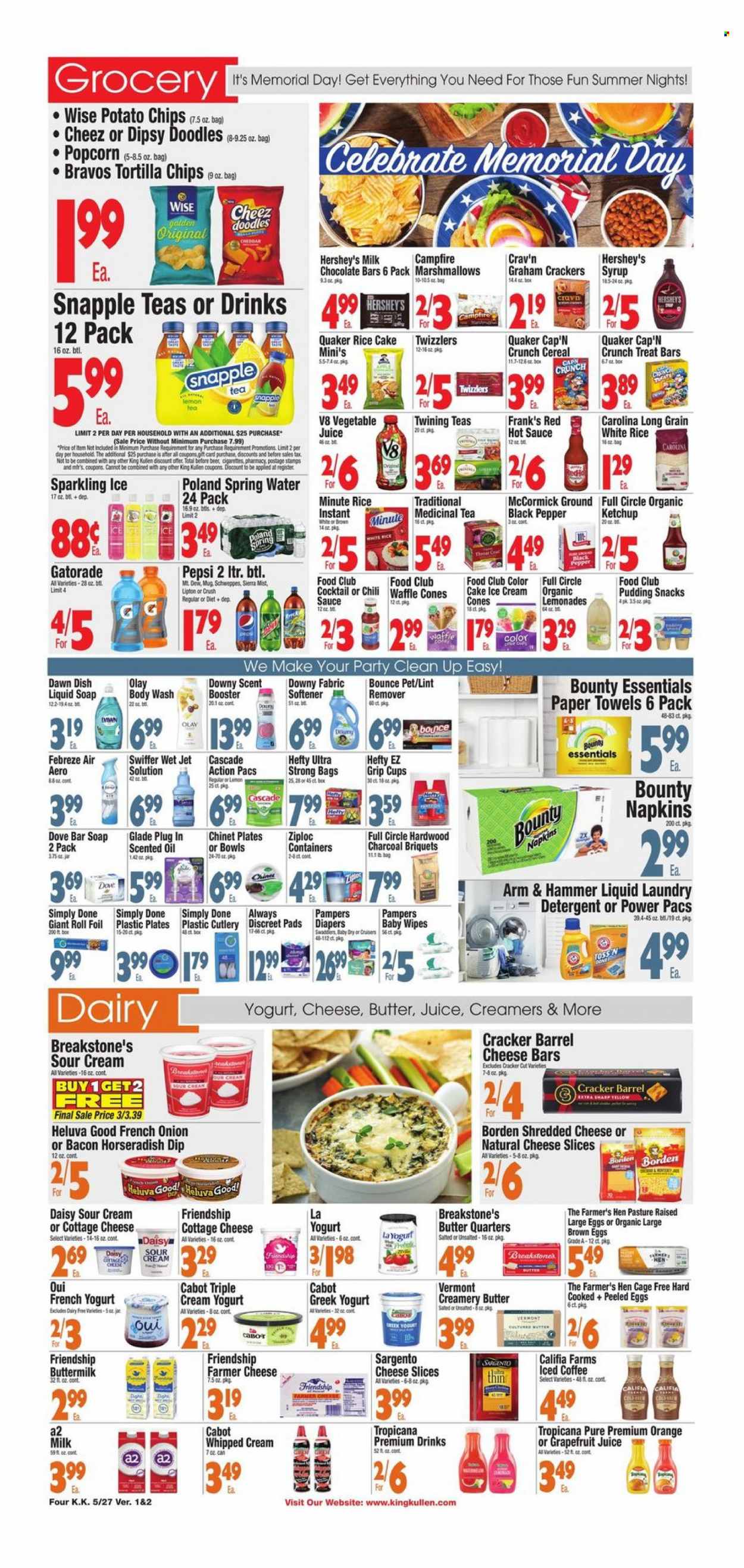 thumbnail - King Kullen Flyer - 05/27/2022 - 06/02/2022 - Sales products - horseradish, onion, oranges, sauce, Quaker, bacon, cottage cheese, farmer cheese, shredded cheese, sliced cheese, Sargento, greek yoghurt, pudding, yoghurt, buttermilk, cage free eggs, large eggs, sour cream, whipped cream, dip, ice cream, Hershey's, graham crackers, marshmallows, snack, Bounty, crackers, chocolate bar, tortilla chips, potato chips, chips, popcorn, ARM & HAMMER, cereals, Cap'n Crunch, rice, white rice, hot sauce, ketchup, syrup, Schweppes, Pepsi, juice, Lipton, Snapple, Sierra Mist, vegetable juice, Gatorade, spring water, iced coffee, tea, beer, wipes, Pampers, baby wipes, napkins, nappies, Dove, kitchen towels, paper towels, detergent, Febreze, Swiffer, Cascade, fabric softener, Bounce, Downy Laundry, dishwashing liquid, Jet, body wash, soap bar, soap, sanitary pads, Olay, Ziploc, Hefty, Glade, scented oil. Page 4.