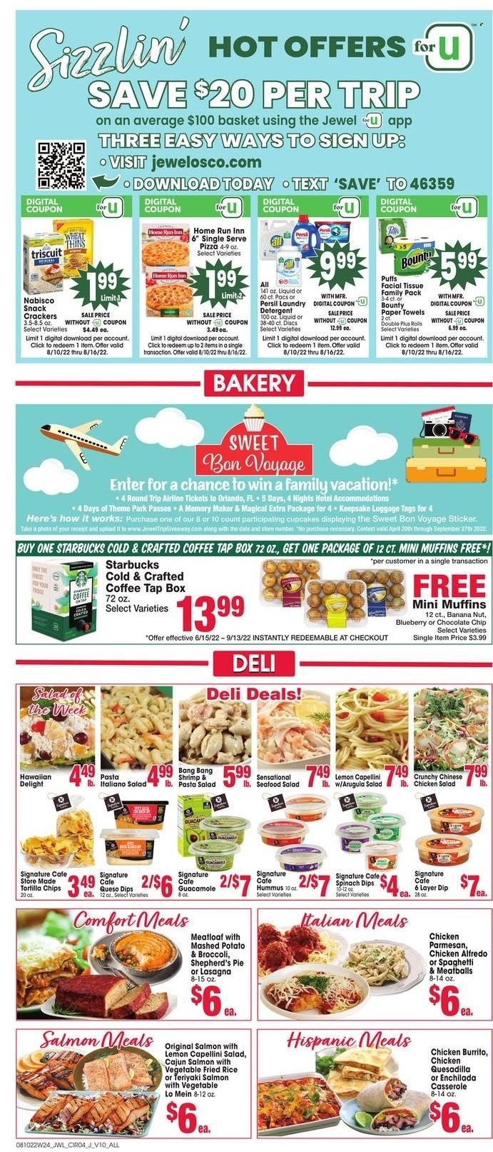 thumbnail - Jewel Osco Flyer - 08/10/2022 - 08/16/2022 - Sales products - pie, cupcake, puffs, muffin, arugula, broccoli, salmon, seafood, shrimps, pizza, meatballs, pasta, meatloaf, burrito, hummus, guacamole, seafood salad, pasta salad, chicken salad, dip, spinach dip, snack, Bounty, crackers, tortilla chips, chips, Thins, tea, coffee, Starbucks, tissues, kitchen towels, paper towels, detergent, Persil, laundry detergent, casserole, sticker, luggage. Page 4.